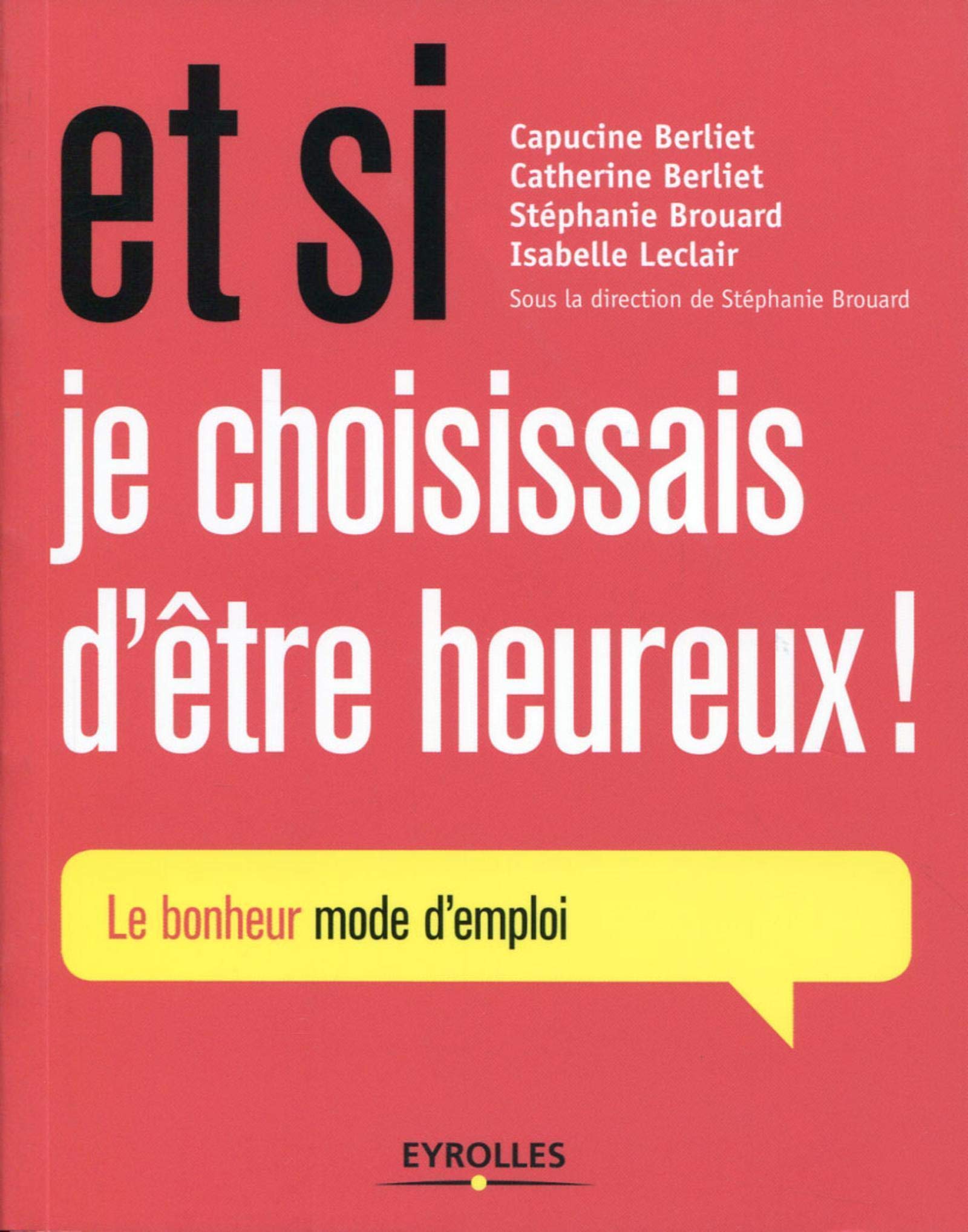 Et si je choisissais d'être heureux ! Le bonheur mode d'emploi book