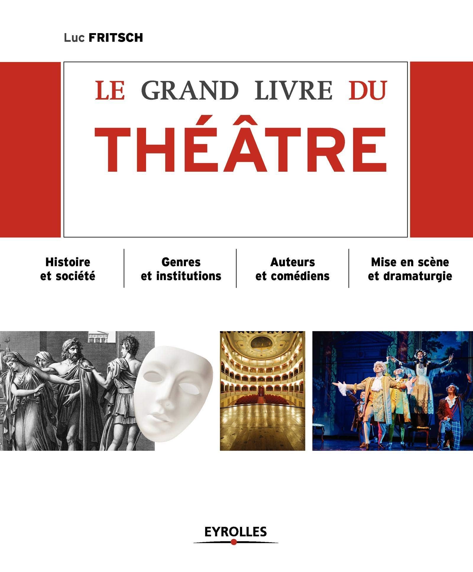 LE GRAND LIVRE DU THEATRE HISTOIRE ET SOCIETE GENRES ET INSTITUTIONS AUTEURS ET: HISTOIRE ET SOCIETE. GENRES ET INSTITUTIONS. AUTEURS ET COMEDIENS. MISE EN SCENE Drama