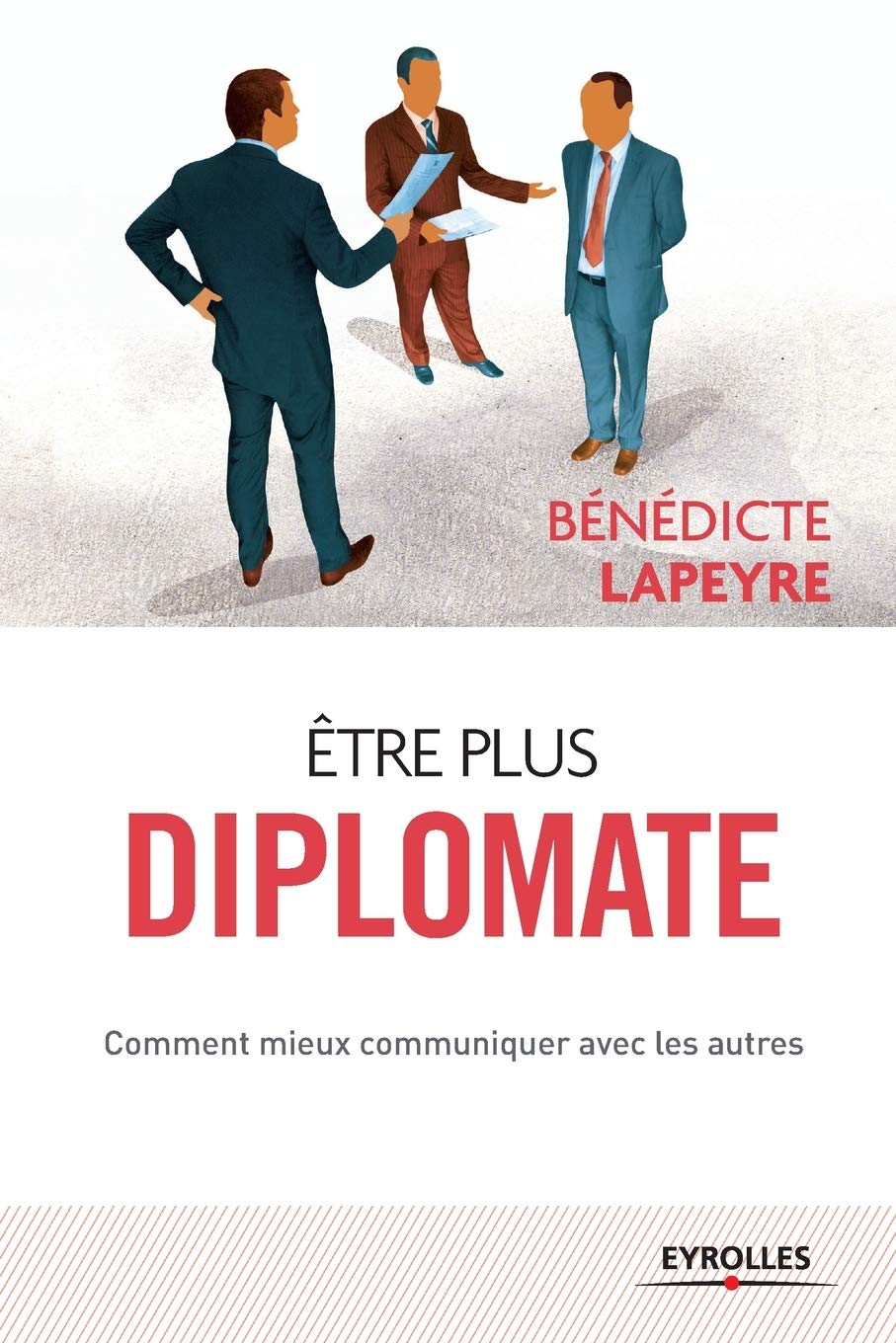 Etre plus diplomate: Comment améliorer ses rapports avec les autres Business, Finance & Career