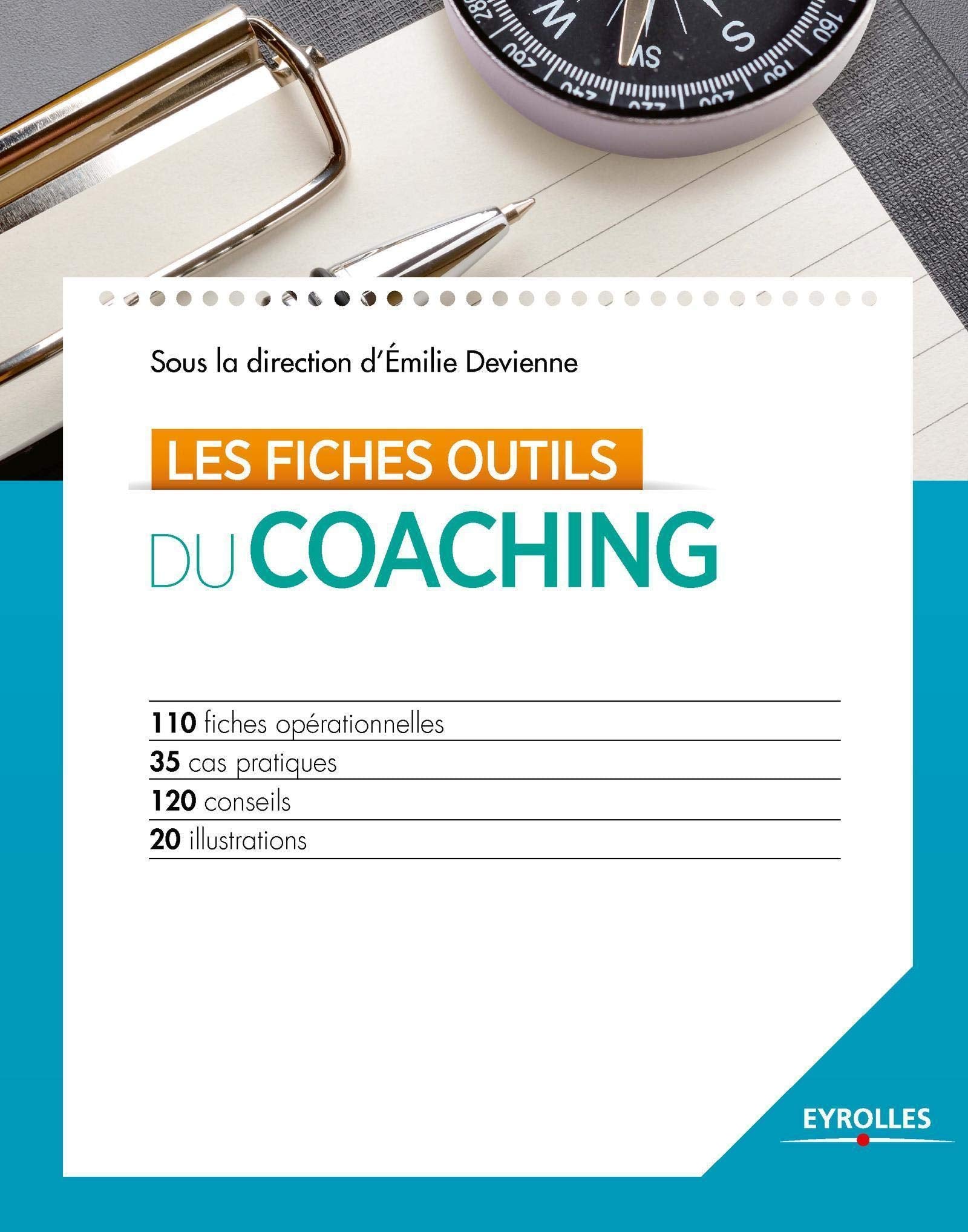 Les fiches outils du coaching: 110 fiches opérationnelles. 35 cas pratiques. 120 conseils. 20 illustrations. book