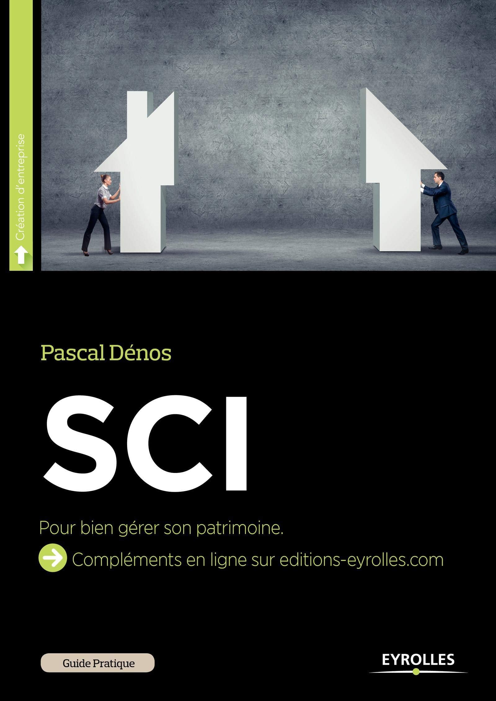Guide pratique de la SCI bien gérer son patrimoine: POUR BIEN GERER SON PATRIMOINE. book