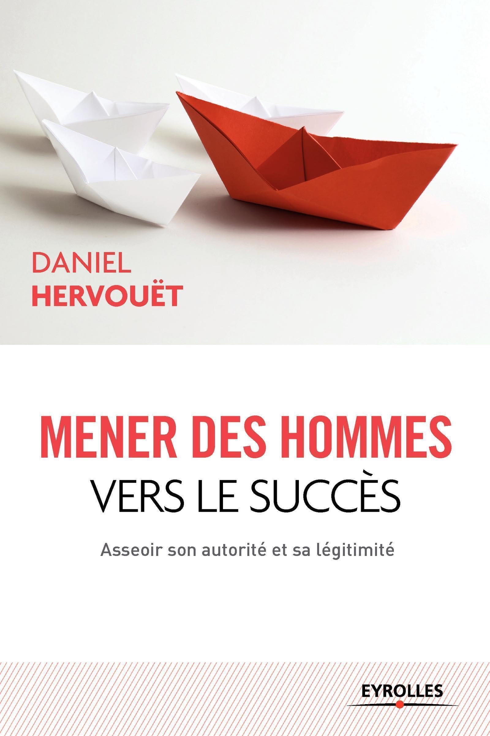 Mener des hommes vers le succès : Asseoir son autorité et sa légitimité book