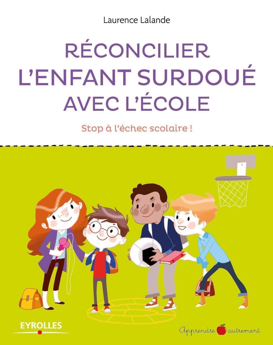 Réconcilier l'enfant surdoué avec l'école: Stop à l'échec scolaire ! book
