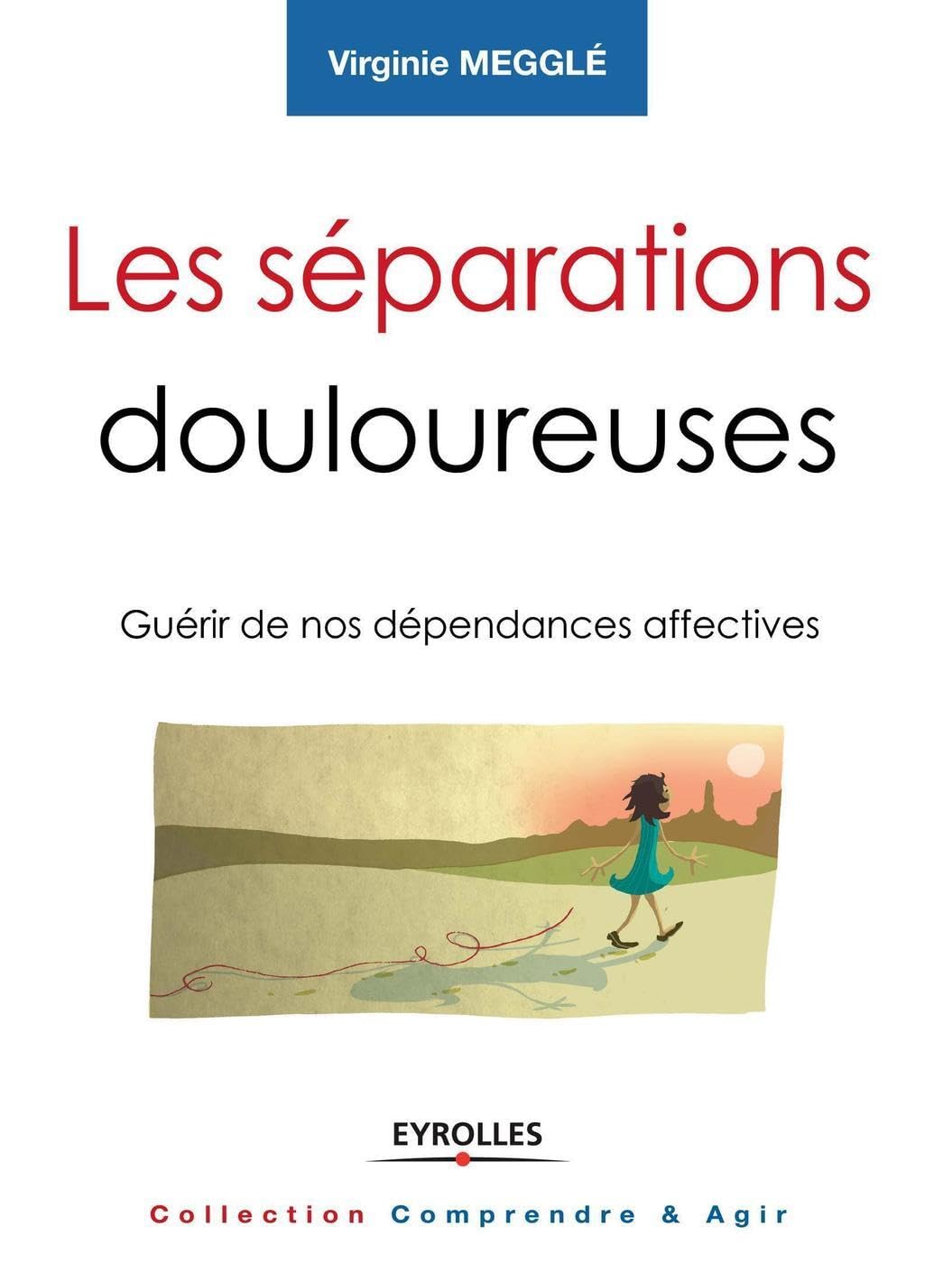 Les séparations douloureuses: Guérir de nos dépendances affectives. book