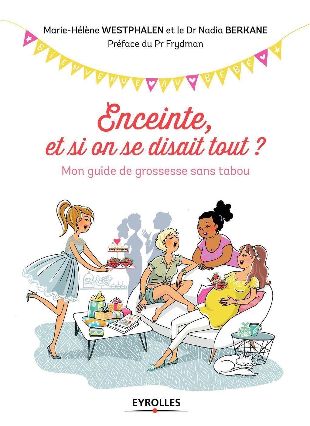 Enceinte, et si on se disait tout ?: Mon guide de grossesse sans tabou. Préface du Pr Frydman book