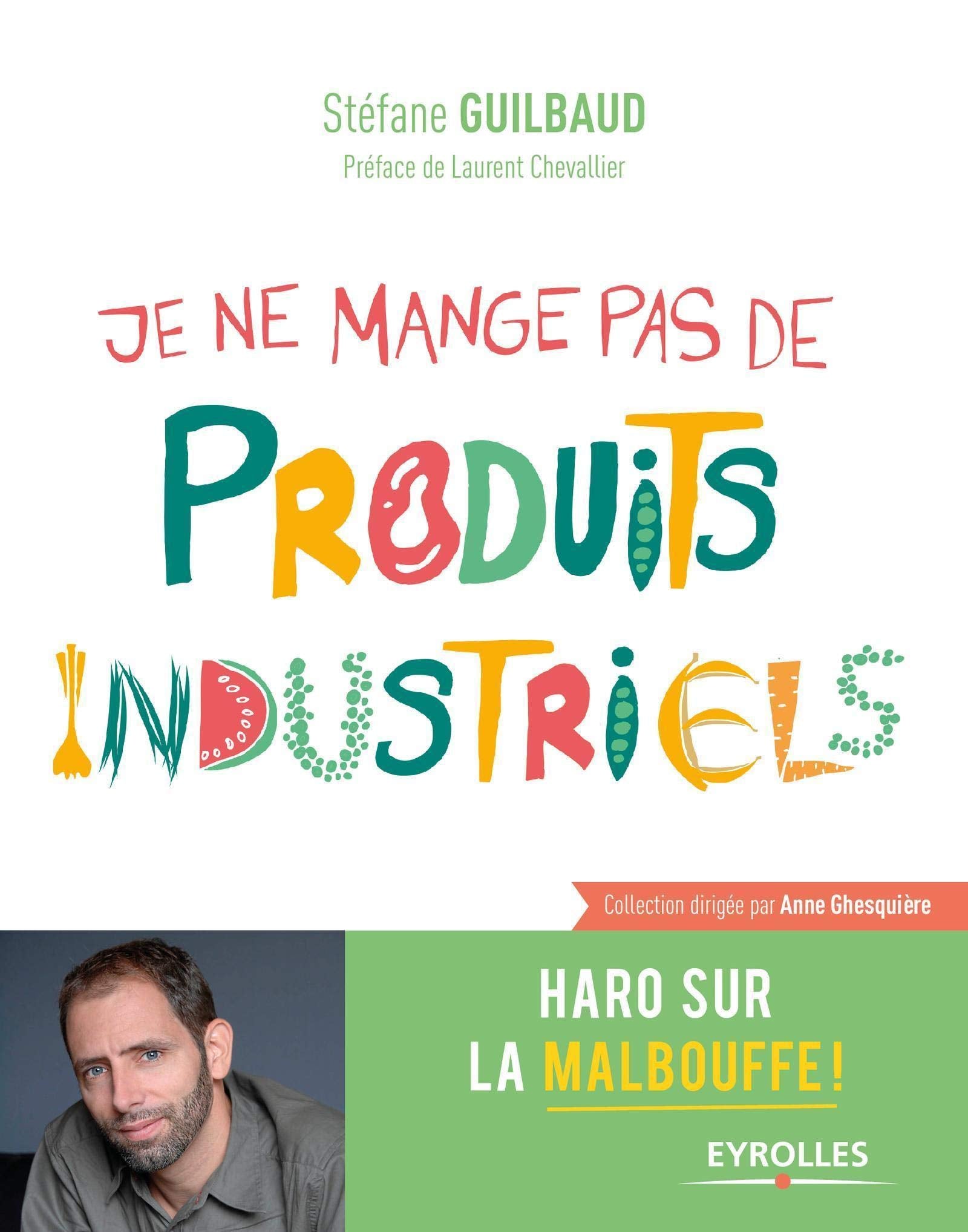 Je ne mange pas de produits industriels: Haro sur la malbouffe ! book