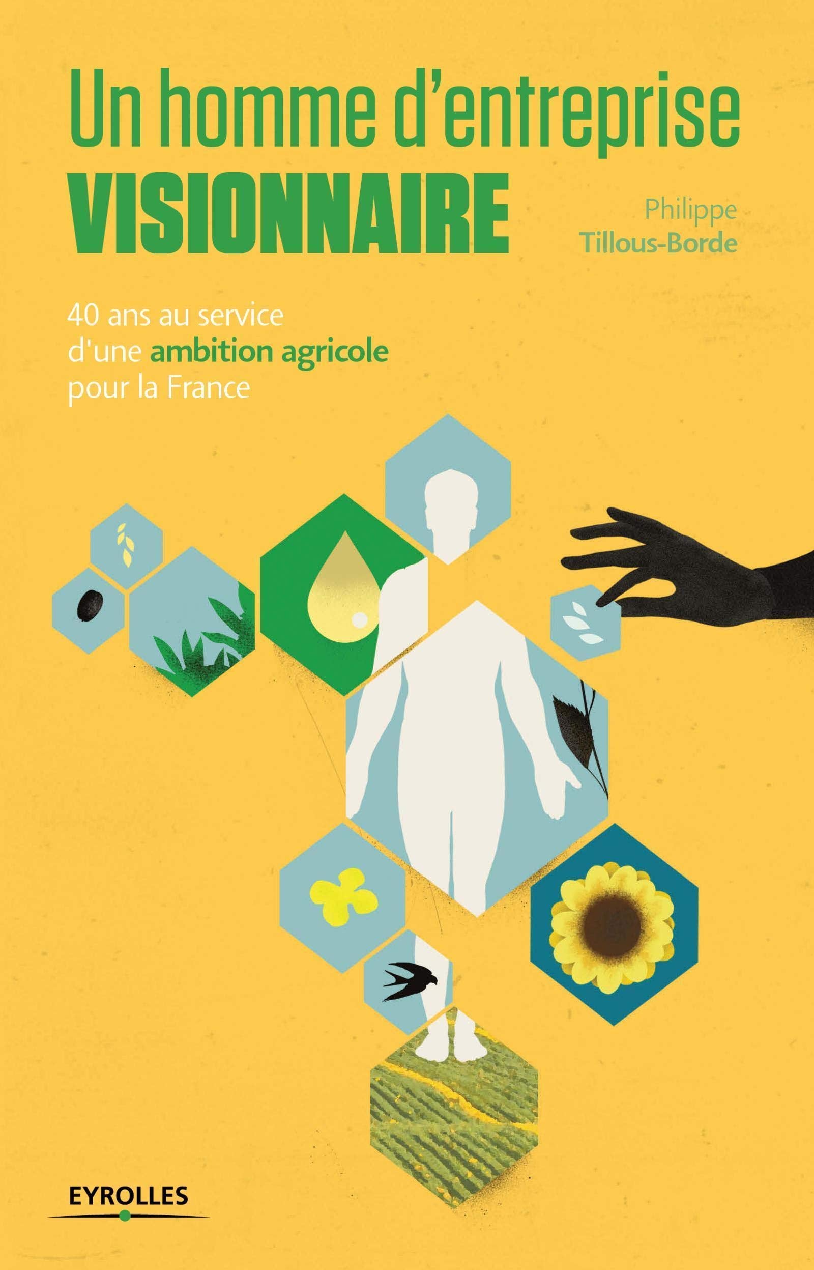 Un homme d'entreprise visionnaire: 40 ans au service d'une ambition agricole pour la France. book