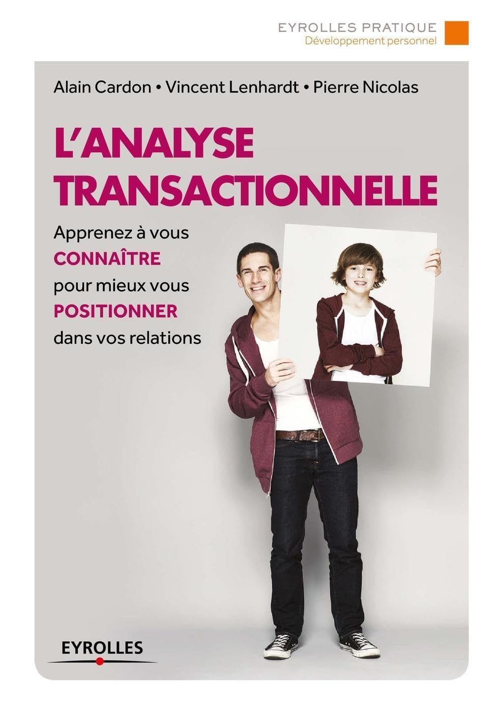 L'analyse transactionnelle: Apprenez à vous connaître pour mieux vous positionner dans vos relations book