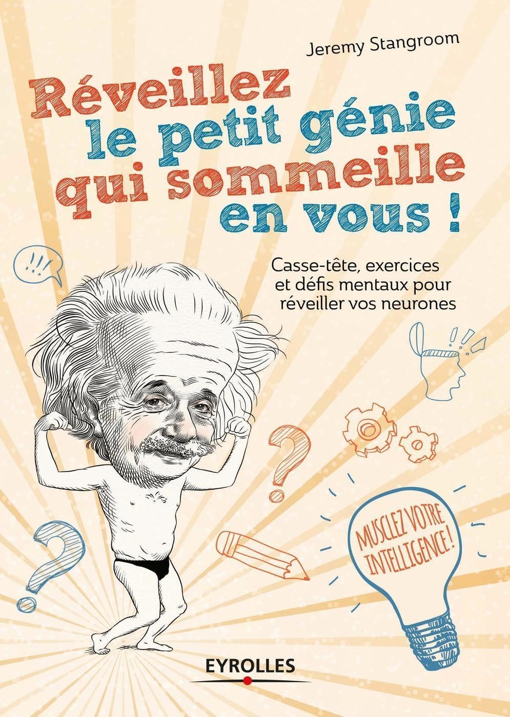 Réveillez le petit génie qui sommeille en vous !: Casse-tête, exercices et défis mentaux pour réveiller vos neurones. Books