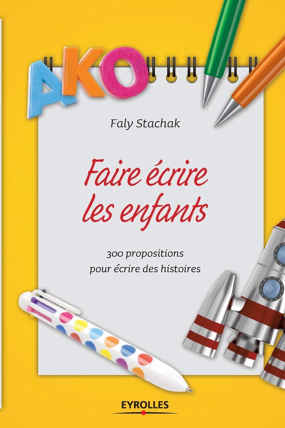 Faire écrire les enfants: 300 propositions pour écrire des histoires Personalities
