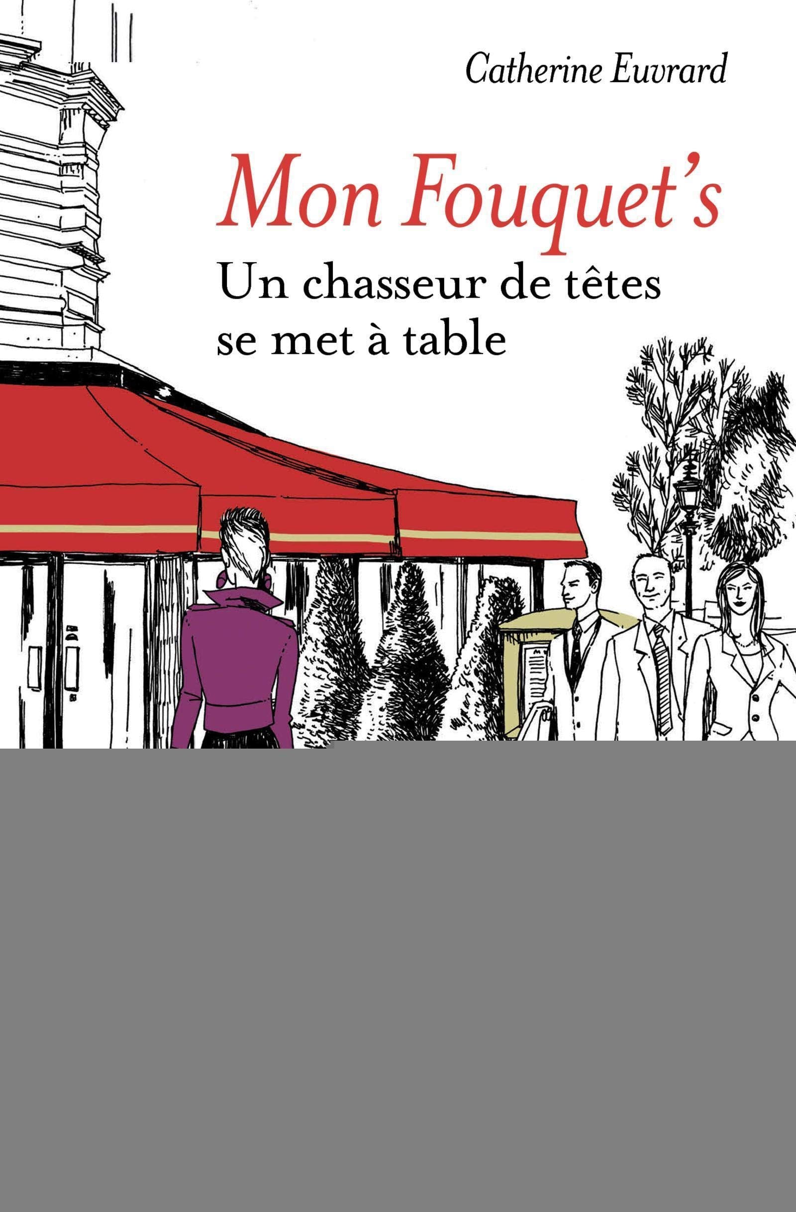 Mon Fouquet's: Un chasseur de têtes se met à table. Books