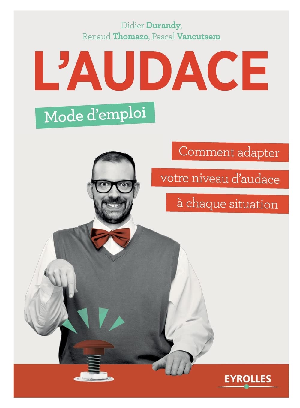 L'audace, mode d'emploi : Comment adapter votre niveau d'audace à chaque situation book