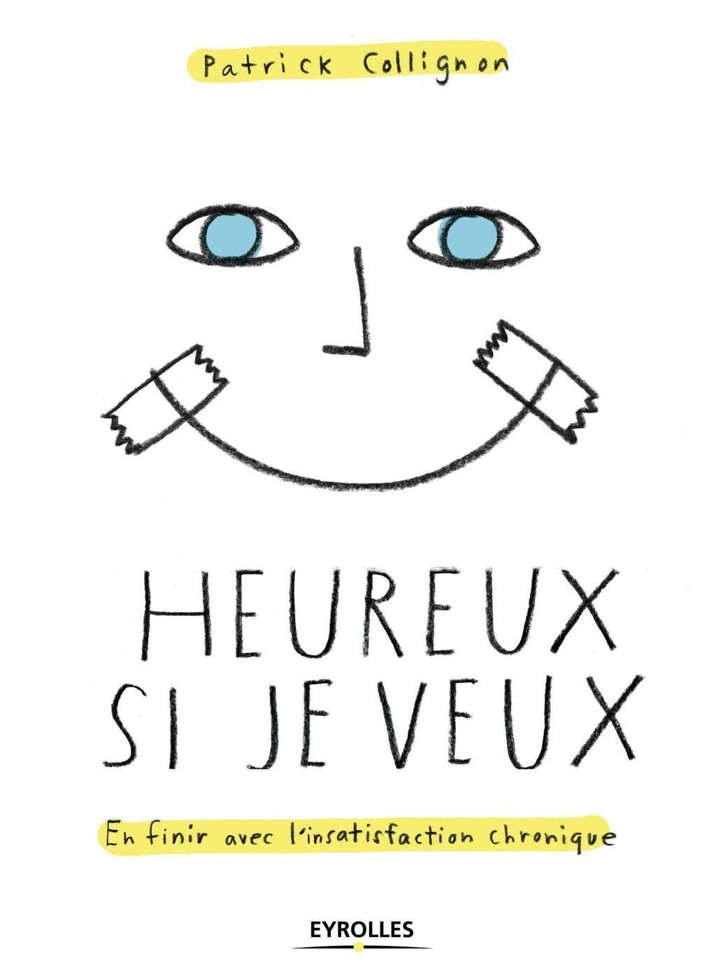 Heureux si je veux: En finir avec l'insatisfaction chronique. book