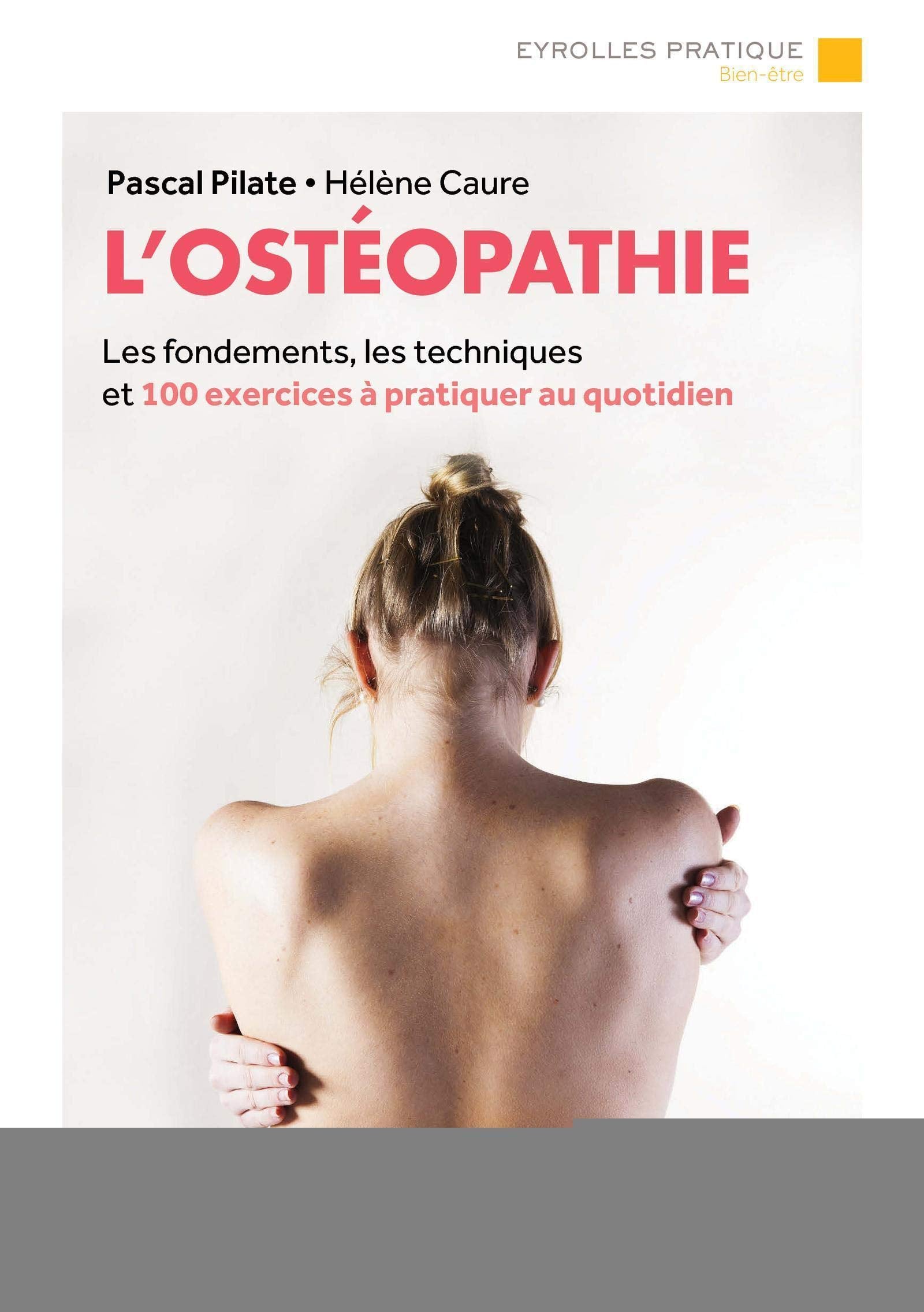 L'ostéopathie: Les fondements, les techniques et 100 exercices à pratiquer au quotidien. book