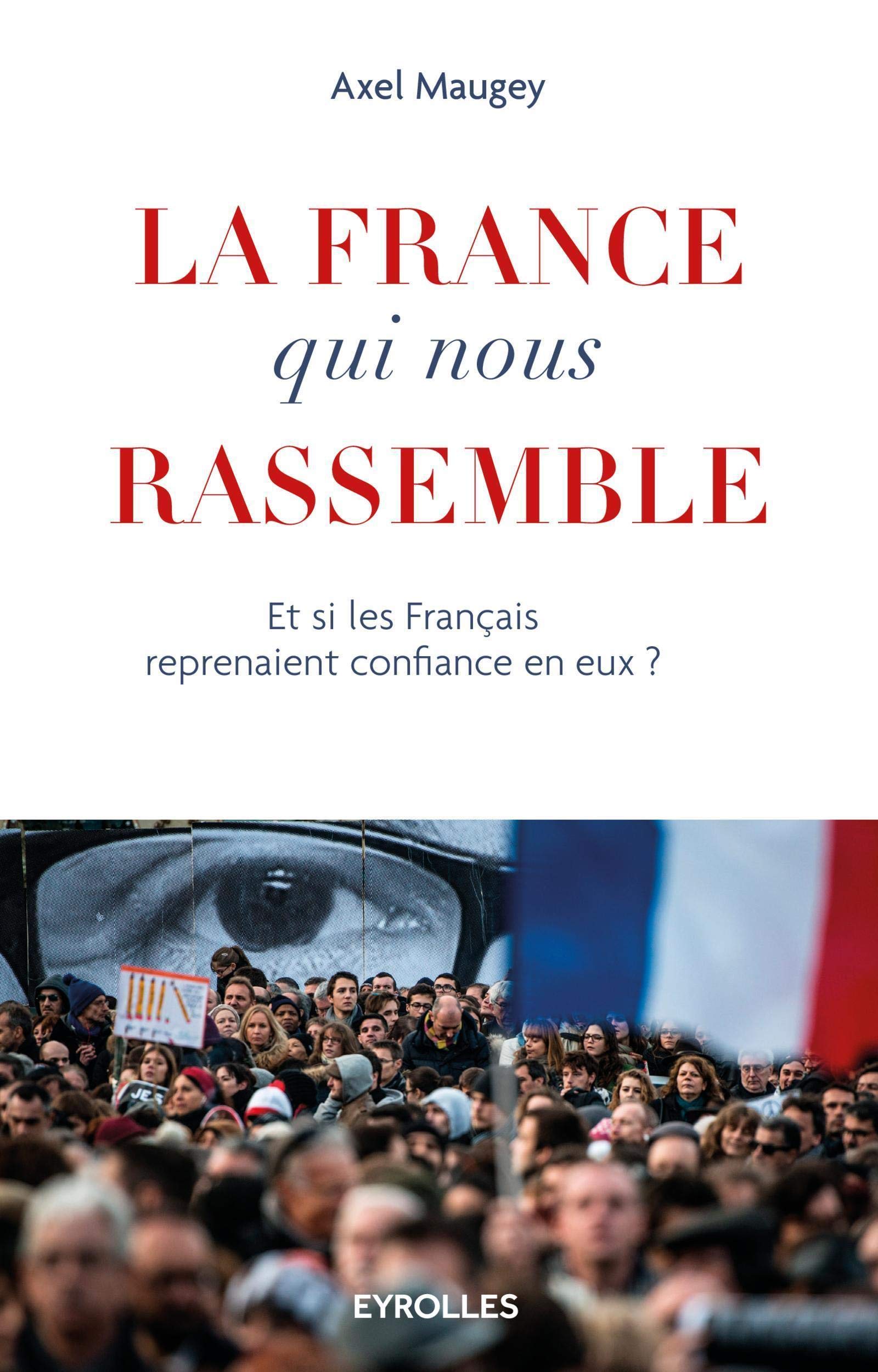 La France qui nous rassemble: Et si les français reprenaient confiance en eux ? book