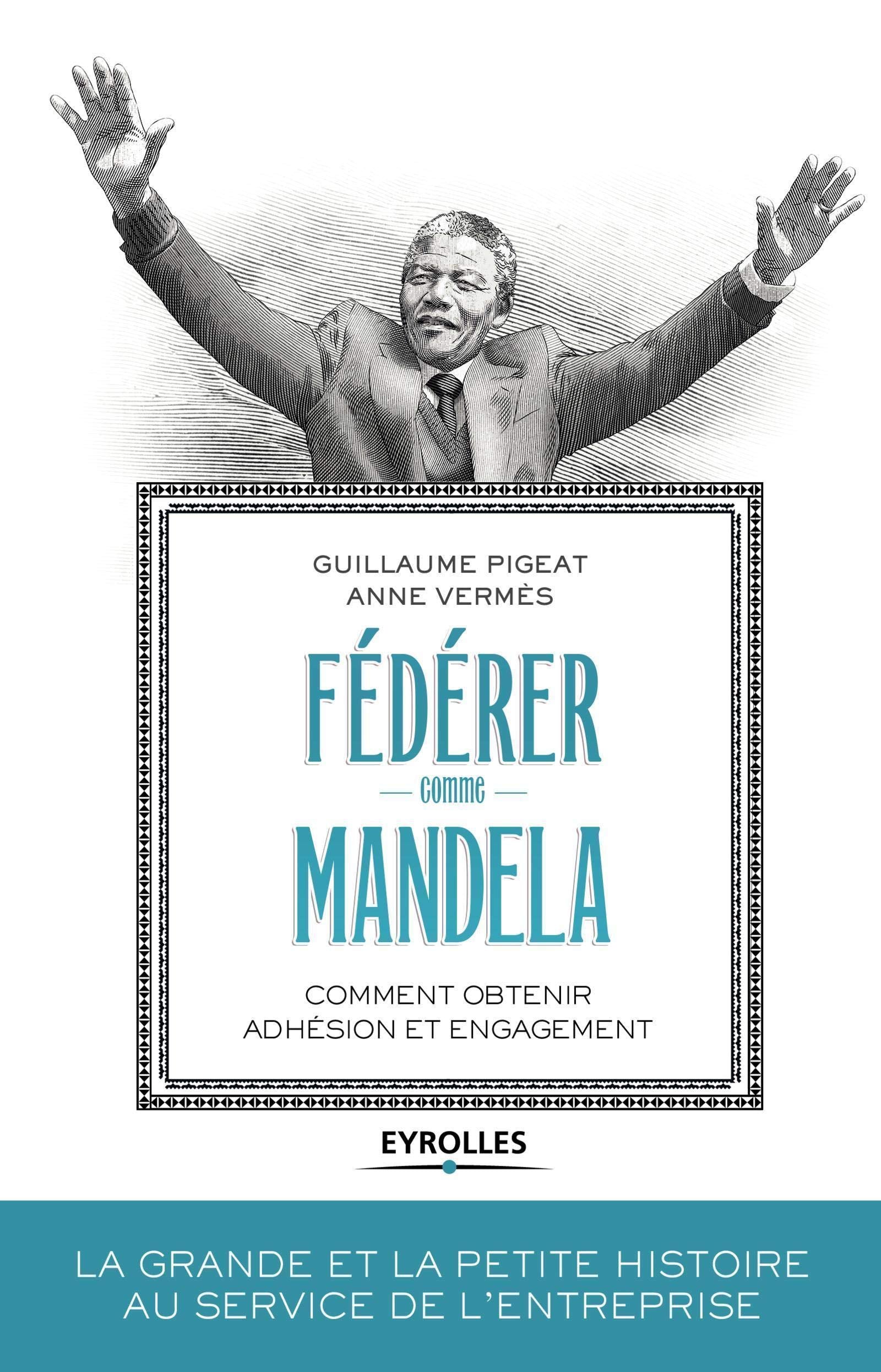 Fédérer comme Mandela: Comment obtenir adhésion et engagement. book
