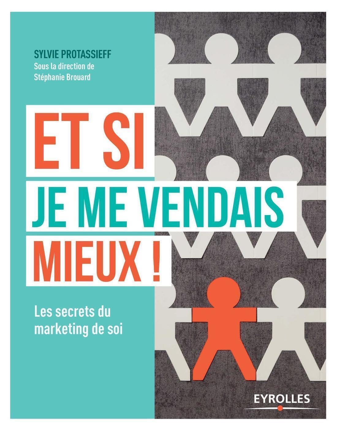 Et si je me vendais mieux !: Les secrets du marketing de soi. book