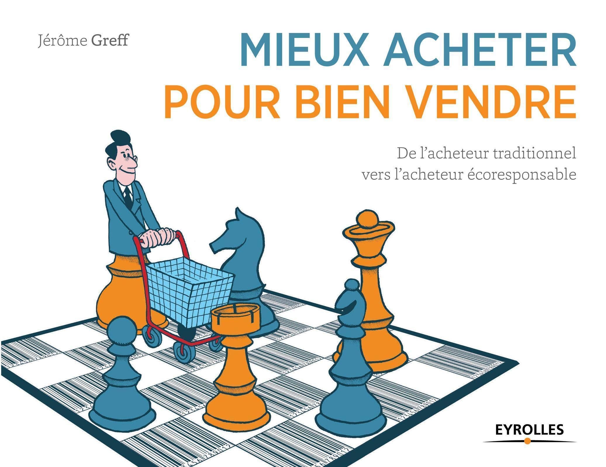Mieux acheter pour bien vendre: De l'acheteur traditionnel vers l'acheteur écoresponsable. book