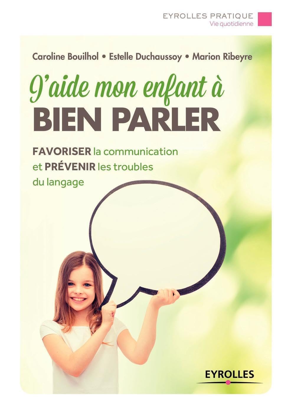J'aide mon enfant à bien parler: Favoriser la communication et prévenir les troubles du langage. Lifestyle