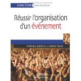 REUSSIR L ORGANISATION D UN EVENEMENT: TOUT SUR LE FINANCEMENT, L'ANIMATION, LA COMMUNICATION book