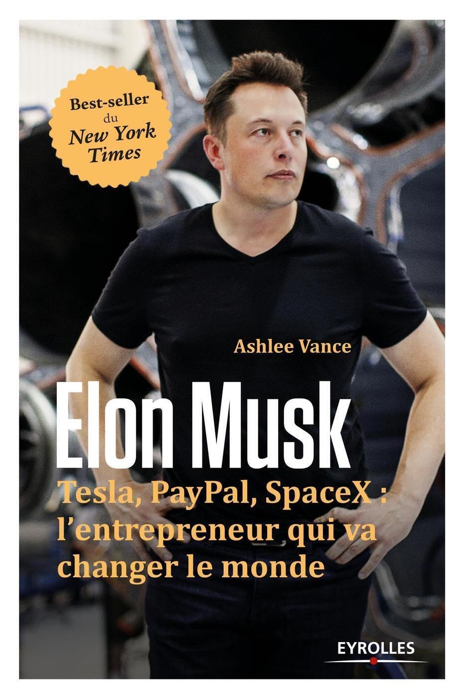 Elon Musk: Tesla, Paypal, SpaceX : l'entrepreneur qui va changer le monde. book