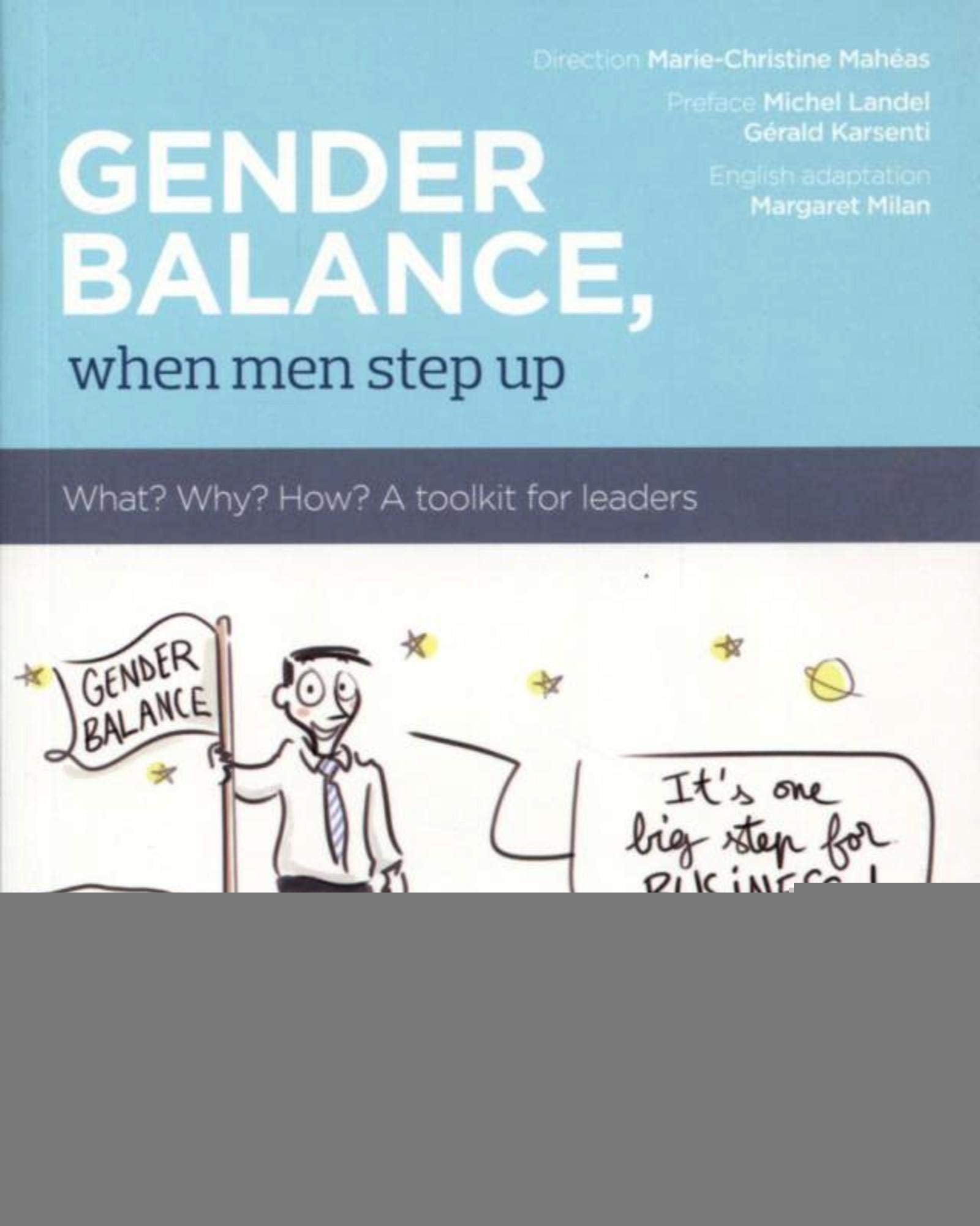 Gender blance, when men step up: What ? Why ? How ? A toolkit for leaders. Business, Finance & Career