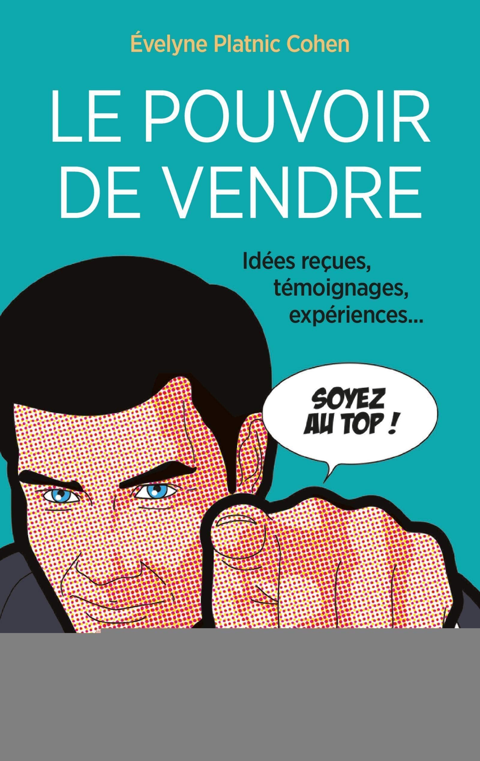 Le pouvoir de vendre: Idée reçues, témoignages, expériences... book