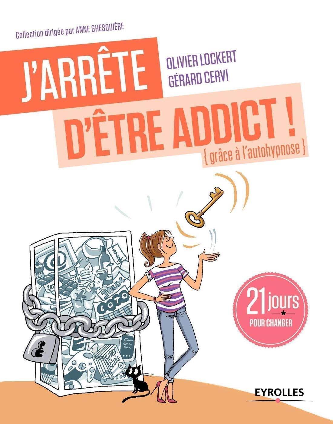 J'arrête d'être addict ! (grâce à l'autohypnose): 21 jours pour changer. book
