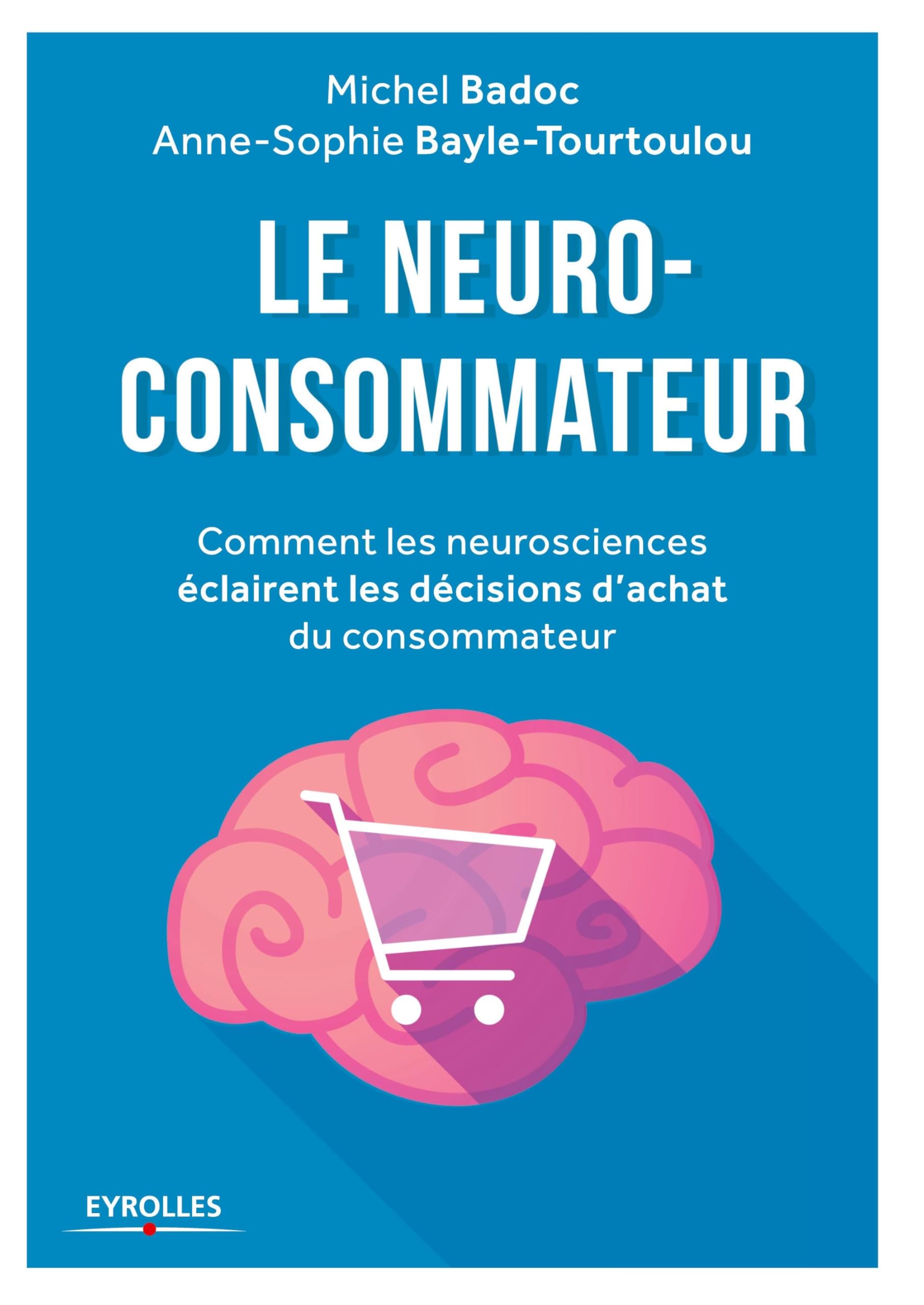 Le neuro-consommateur: Comment les neurosciences éclairent les décisions d'achat du consommateur book