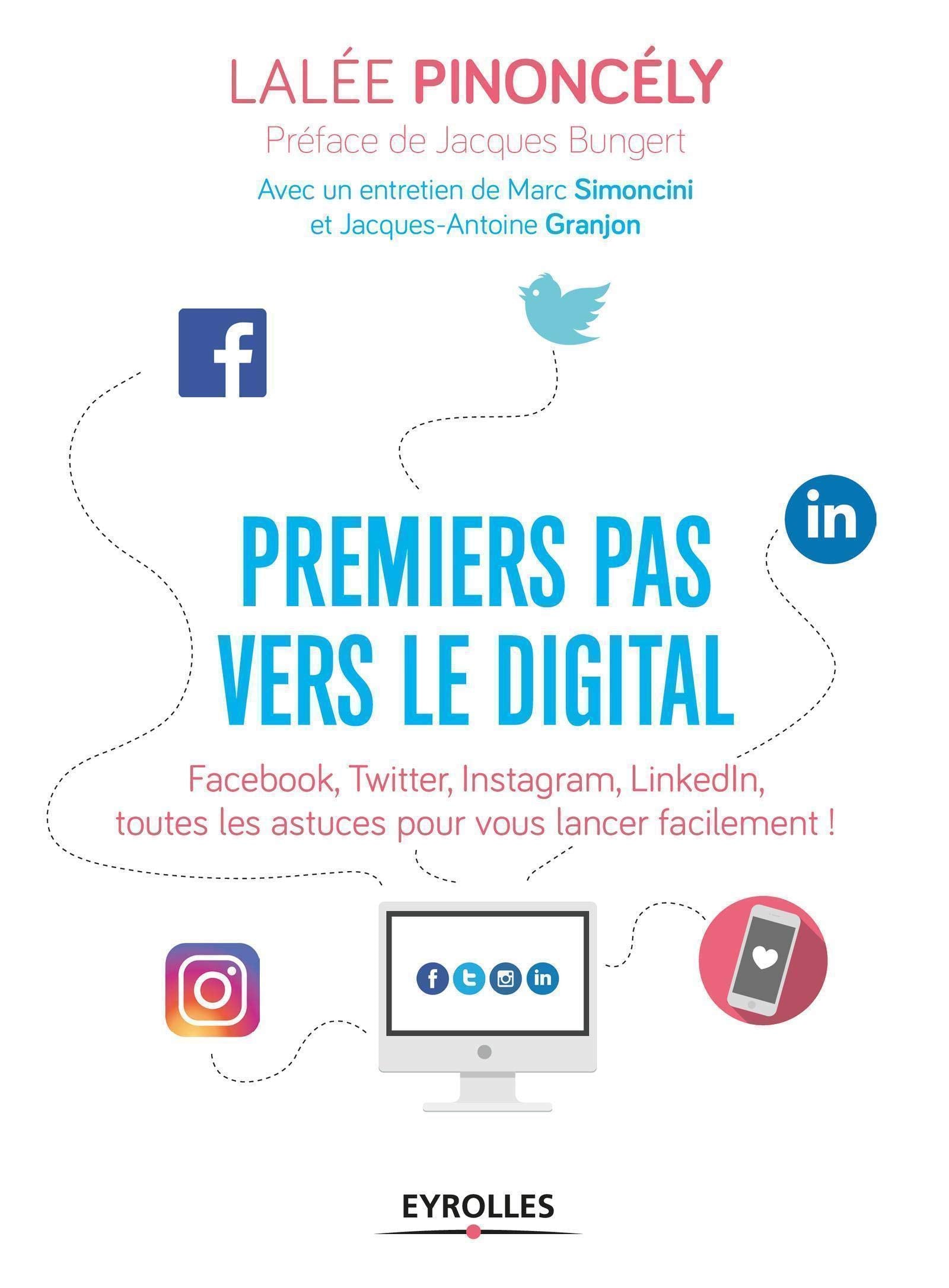 Premiers pas vers le digital: Facebook, Twitter, Instagram, LinkedIn, toutes les astuces pour vous lancer facilement ! book