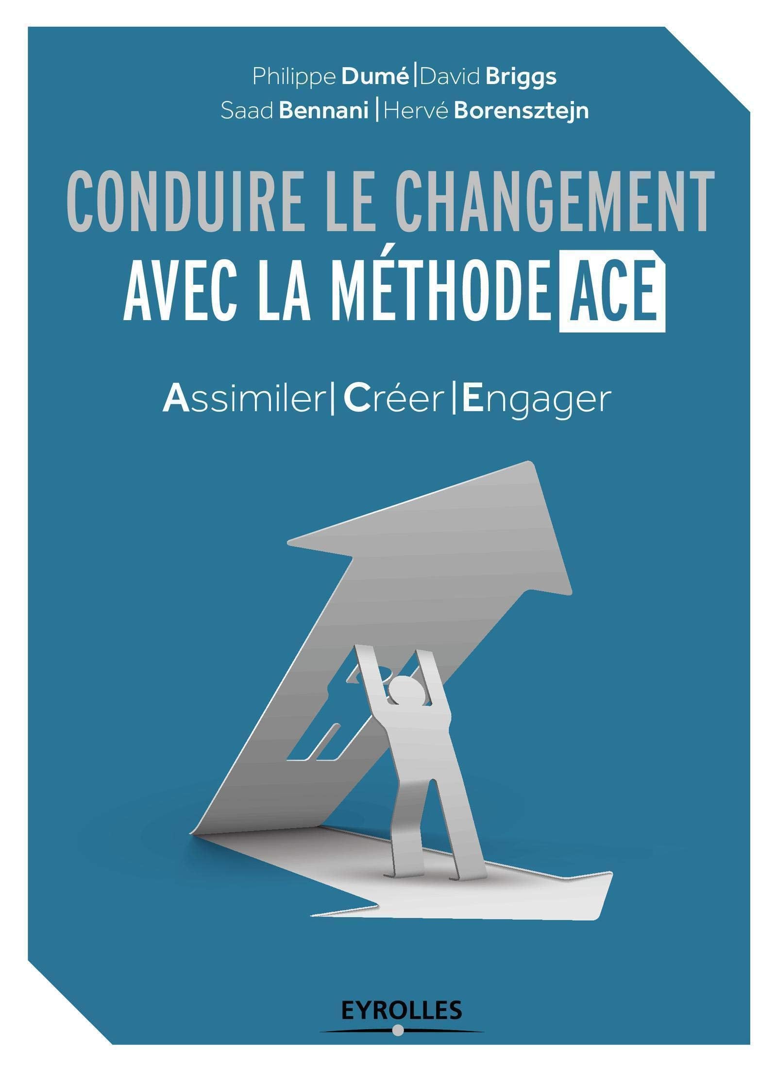 Conduire le changement avec la méthode ACE: Assimiler - Créer - Engager. Business, Finance & Career