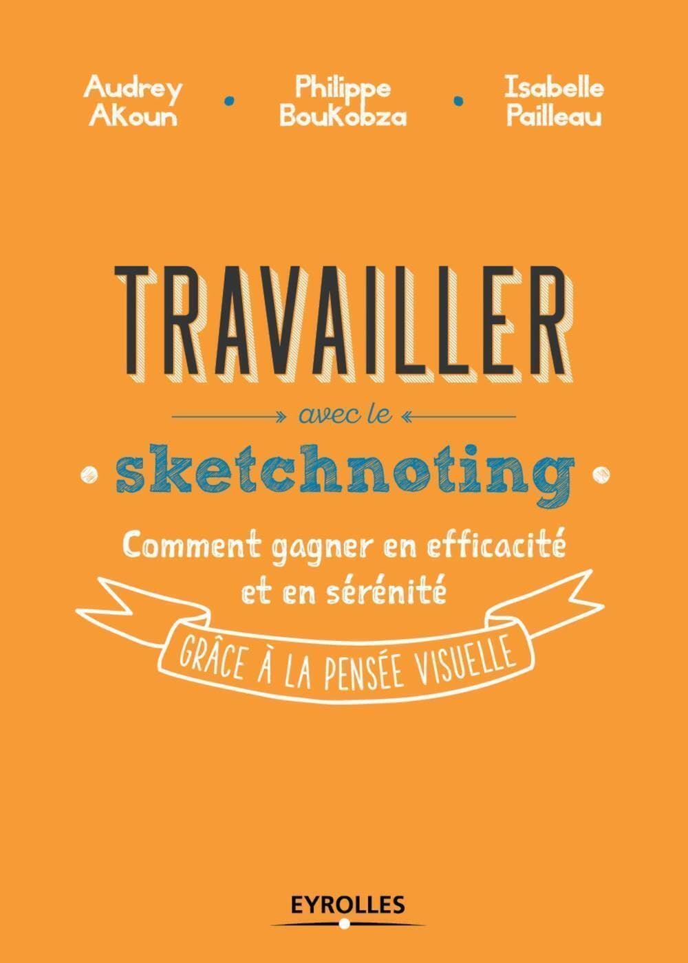 Travailler avec le sketchnoting: Comment gagner en efficacité et en sérénité grâce à la pensée visuelle book