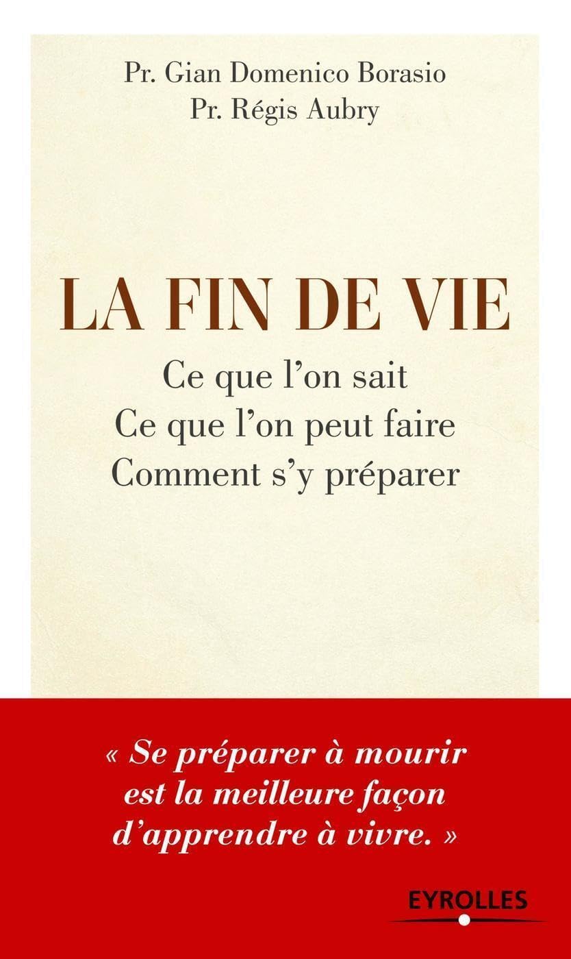 La fin de vie: Ce que l'on sait, ce que l'on peut faire, comment s'y préparer book