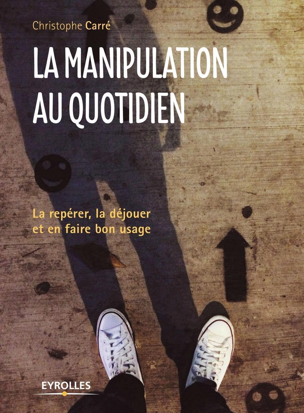 La manipulation au quotidien: La repérer, la déjouer et en faire bon usage book