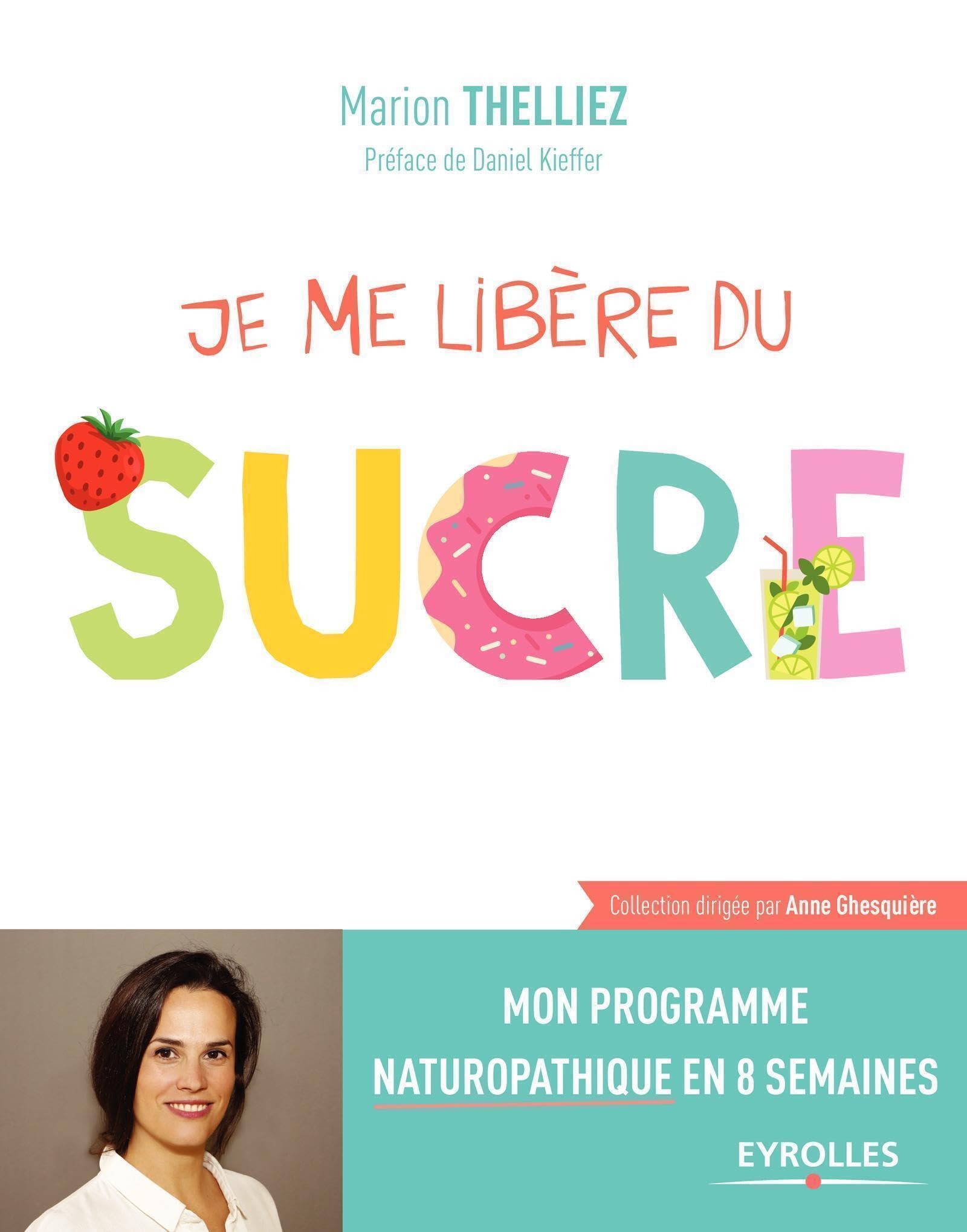 Je me libère du sucre: Mon programme naturopathique en 8 semaines book