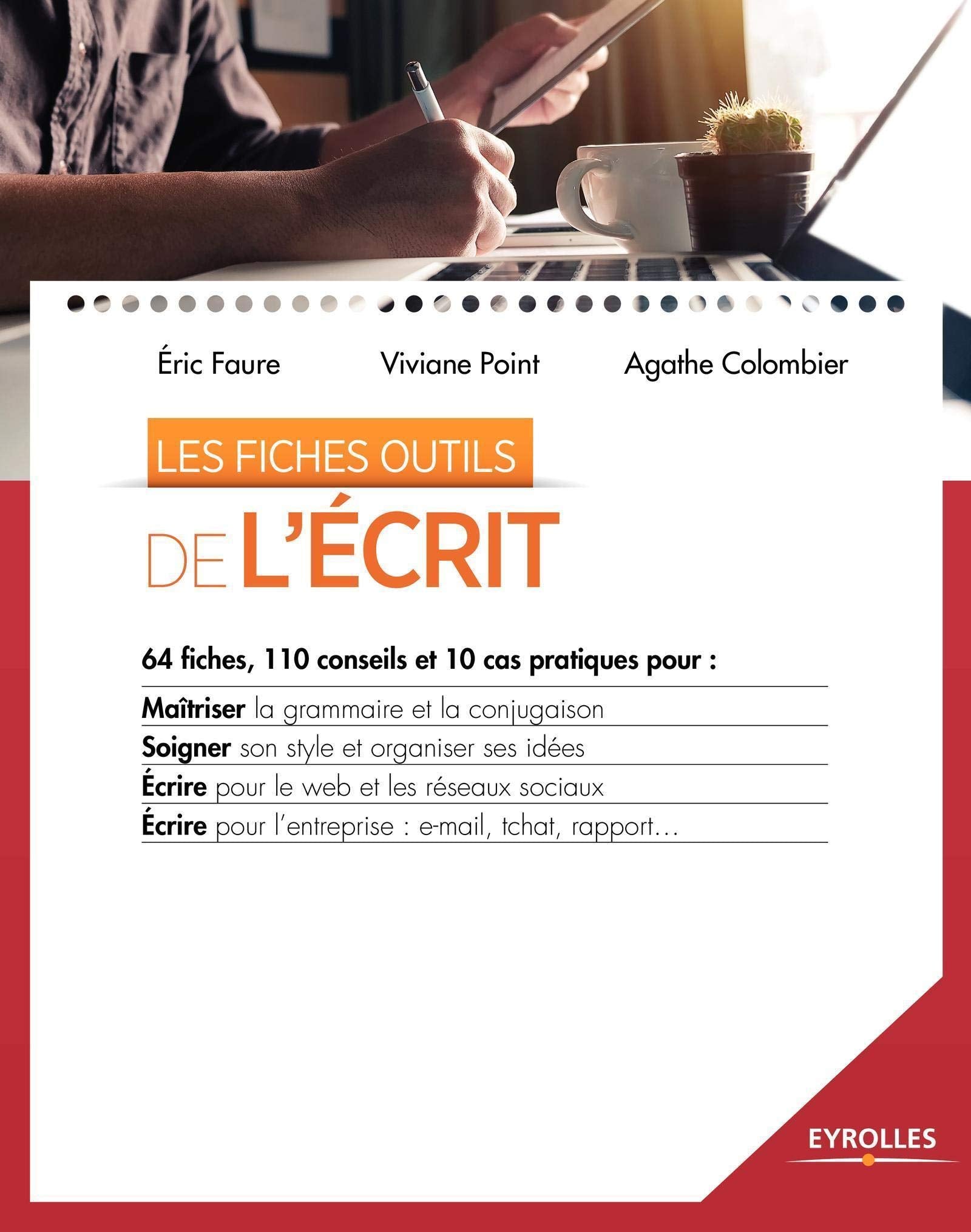 Les fiches outils de l'écrit: 64 fiches, 110 conseils et 10 cas pratiques pour : maîtriser la grammaire et la conjugaison. Soigner son style et ... pour l'entreprise : e-mail, tchat, rapport... Business, Finance & Career