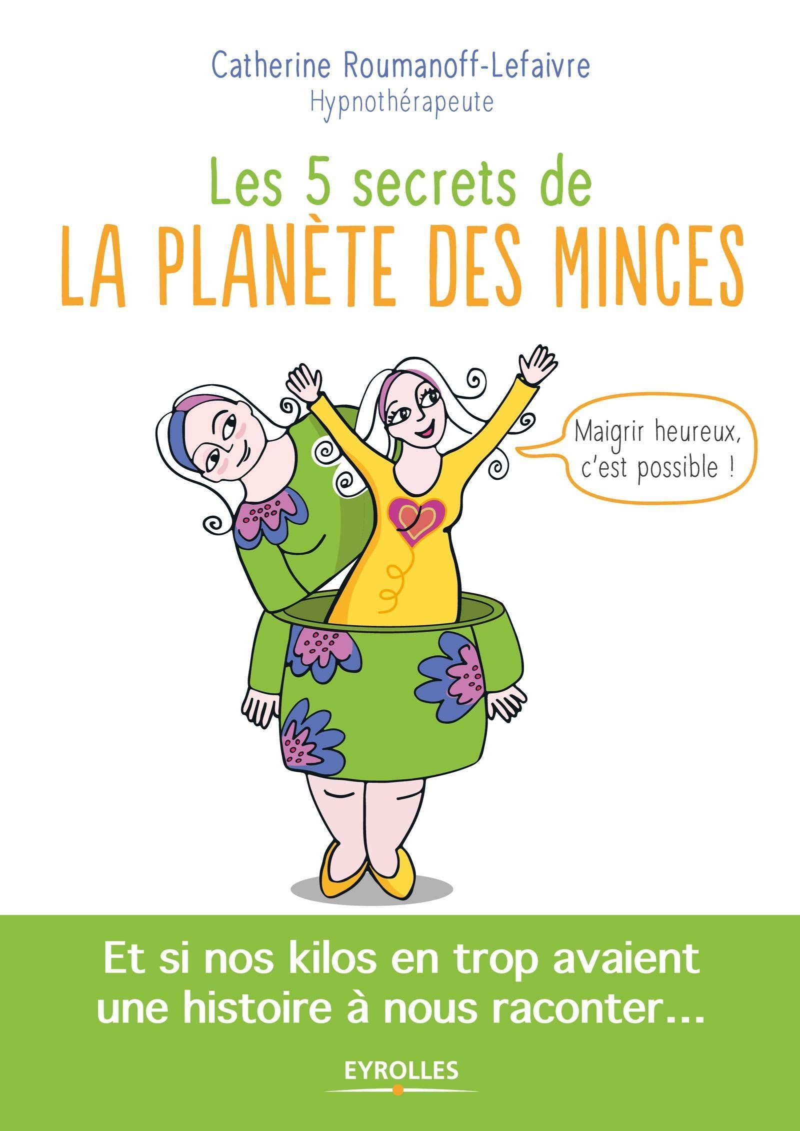 LES 5 SECRETS DE LA PLANETE DES MINCES: ET SI NOS KILOS EN TROP AVAIENT UNE HISTOIRE A NOUS RACONTER Parents & Children