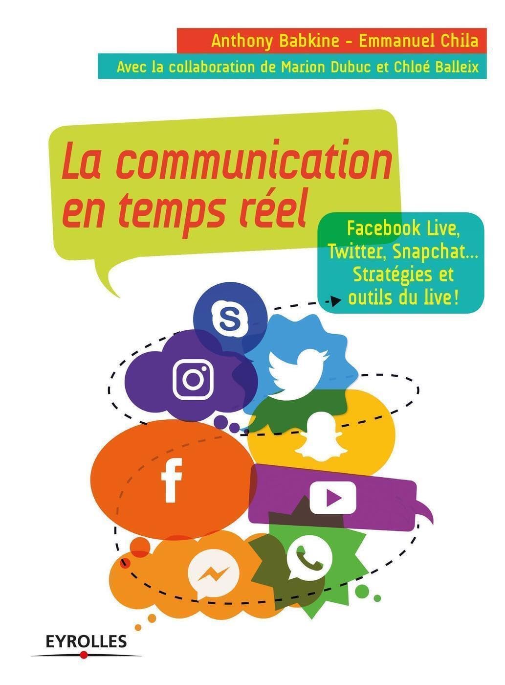 La communication en temps réel: Facebook Live, Twitter, Snapchat... stratégies et outils du live ! Business, Finance & Career