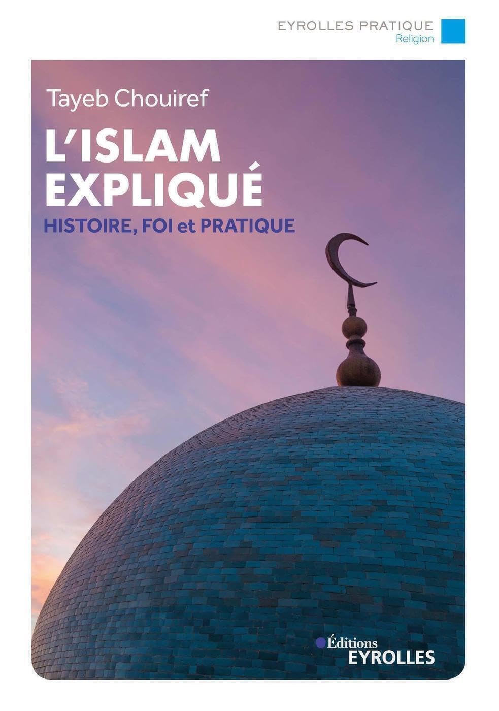 L'islam expliqué: Histoire, foi et pratique book