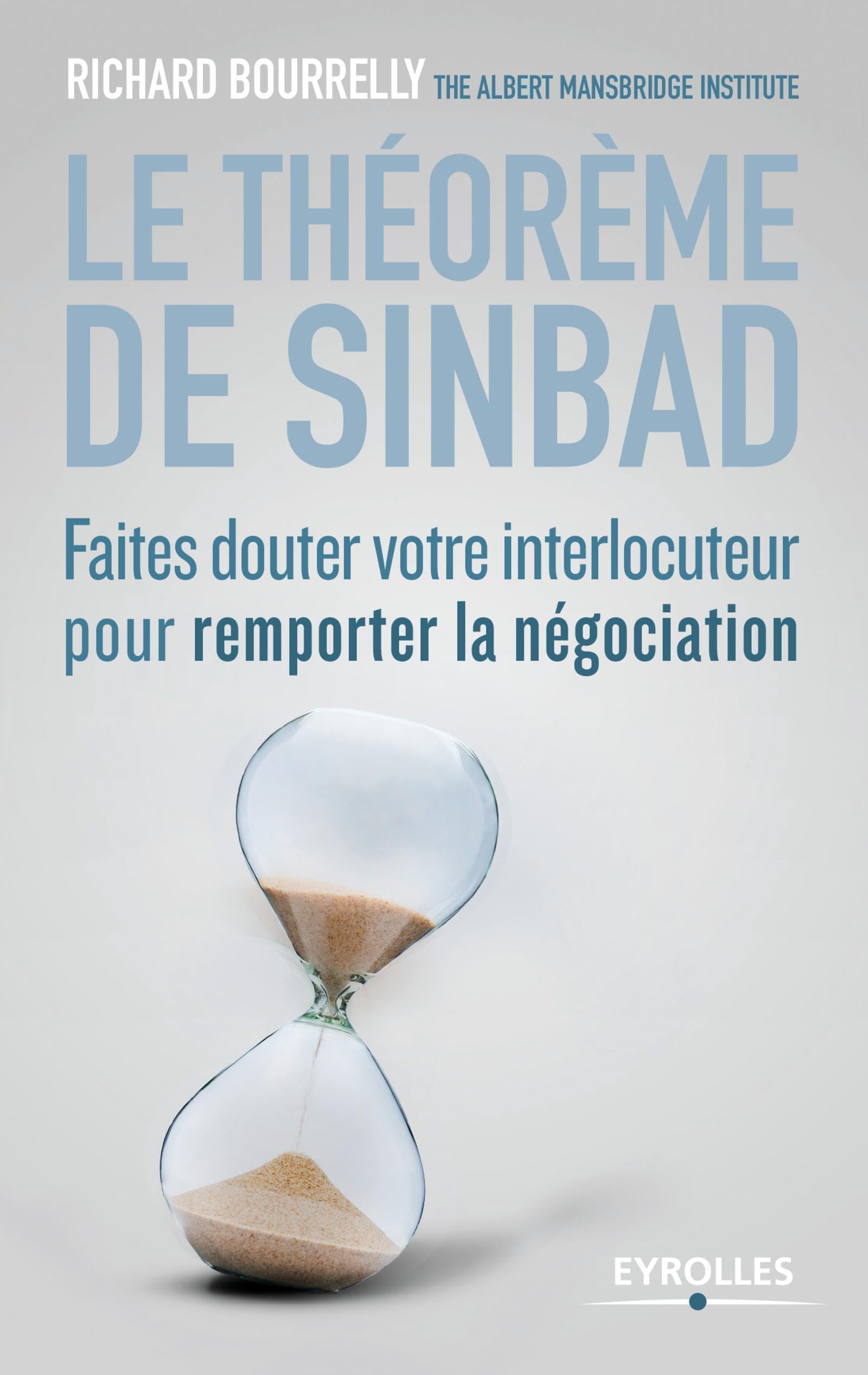Le théorème de Sinbad: Faites douter votre interlocuteur pour remporter la négociation Business, Finance & Career
