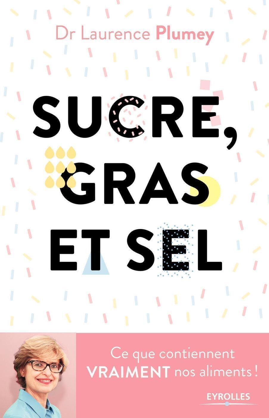 Sucre, gras et sel: Ce que contiennent vraiment vos aliments ! book