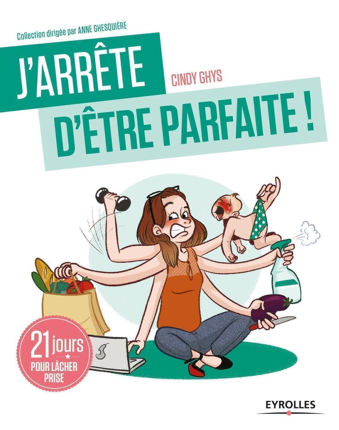 J'arrête d'être parfaite !: 21 jours pour lâcher prise book