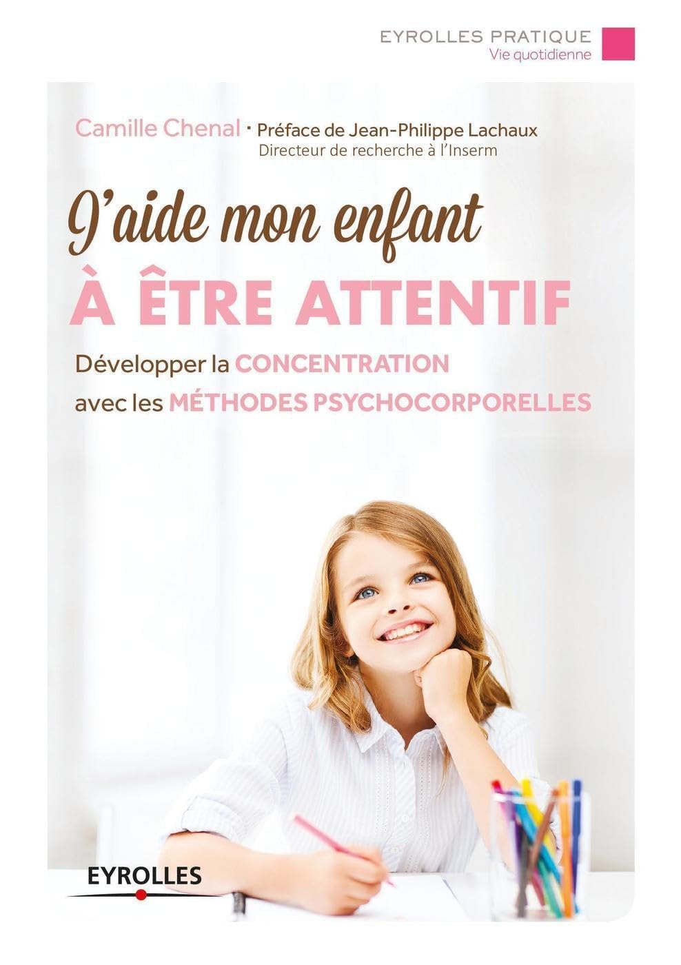 J'aide mon enfant à être attentif: Développer la concentration avec les méthodes psychocorporelles book