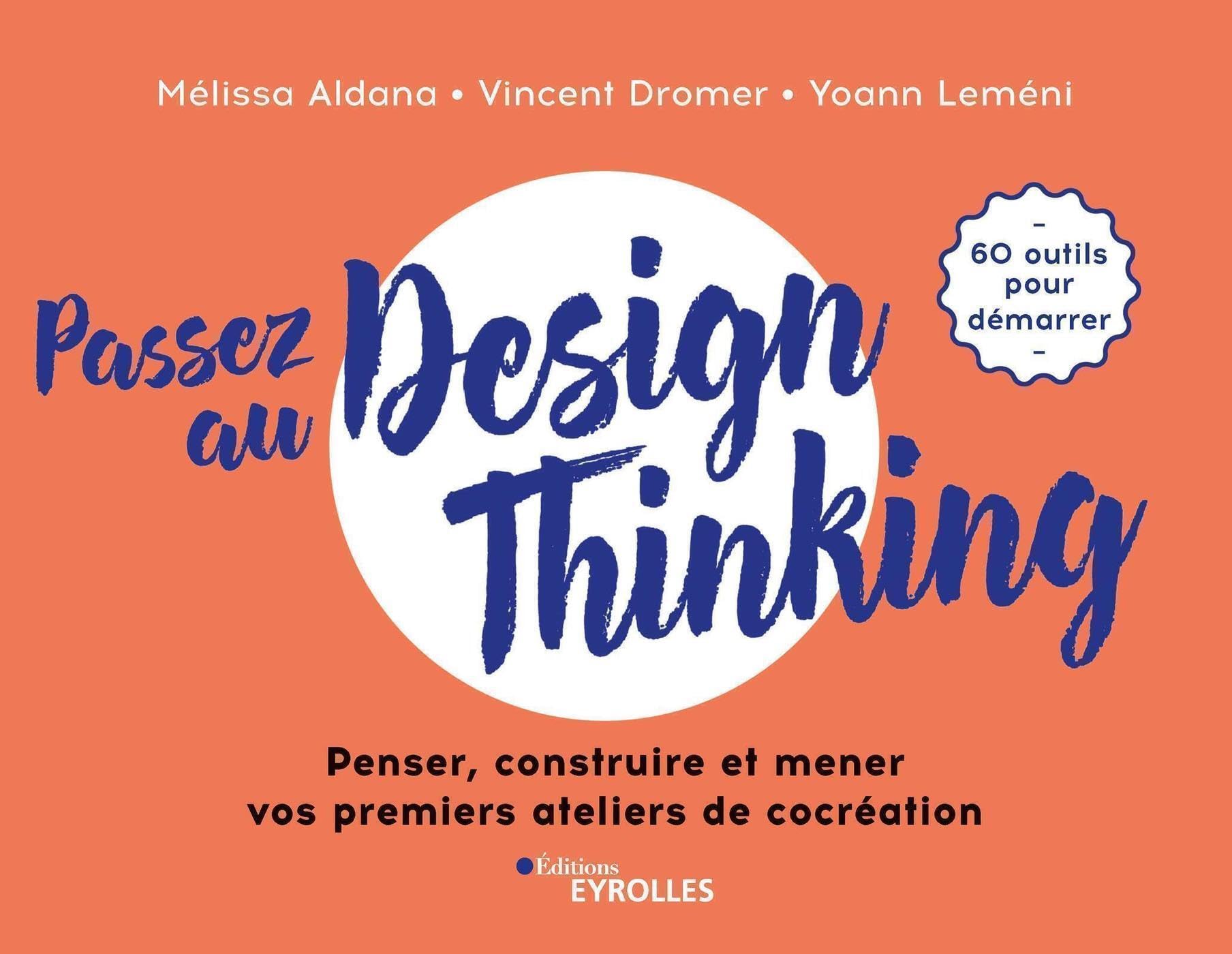 Passez au design thinking: Penser, construire et mener nos premiers ateliers de cocréation Business, Finance & Career