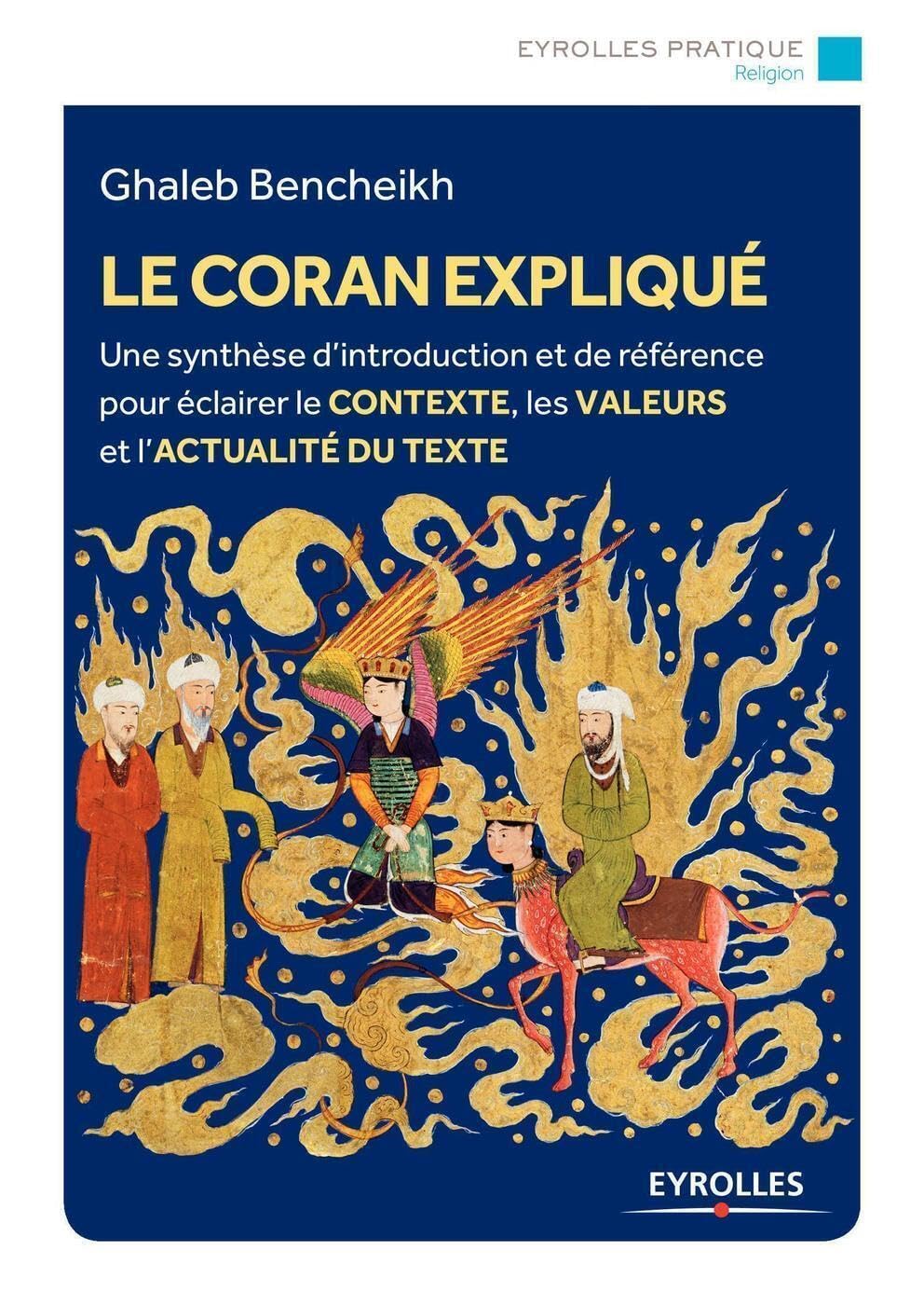 Le Coran expliqué: Une synthèse d'introduction et de référence pour éclairer le contexte, les valeurs et l'actualité du texte book