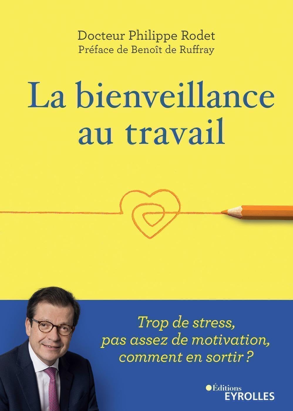 La bienveillance au travail: Trop de stress, pas assez de motivation, comment en sortir ? Préface de Benoît de Ruffray book