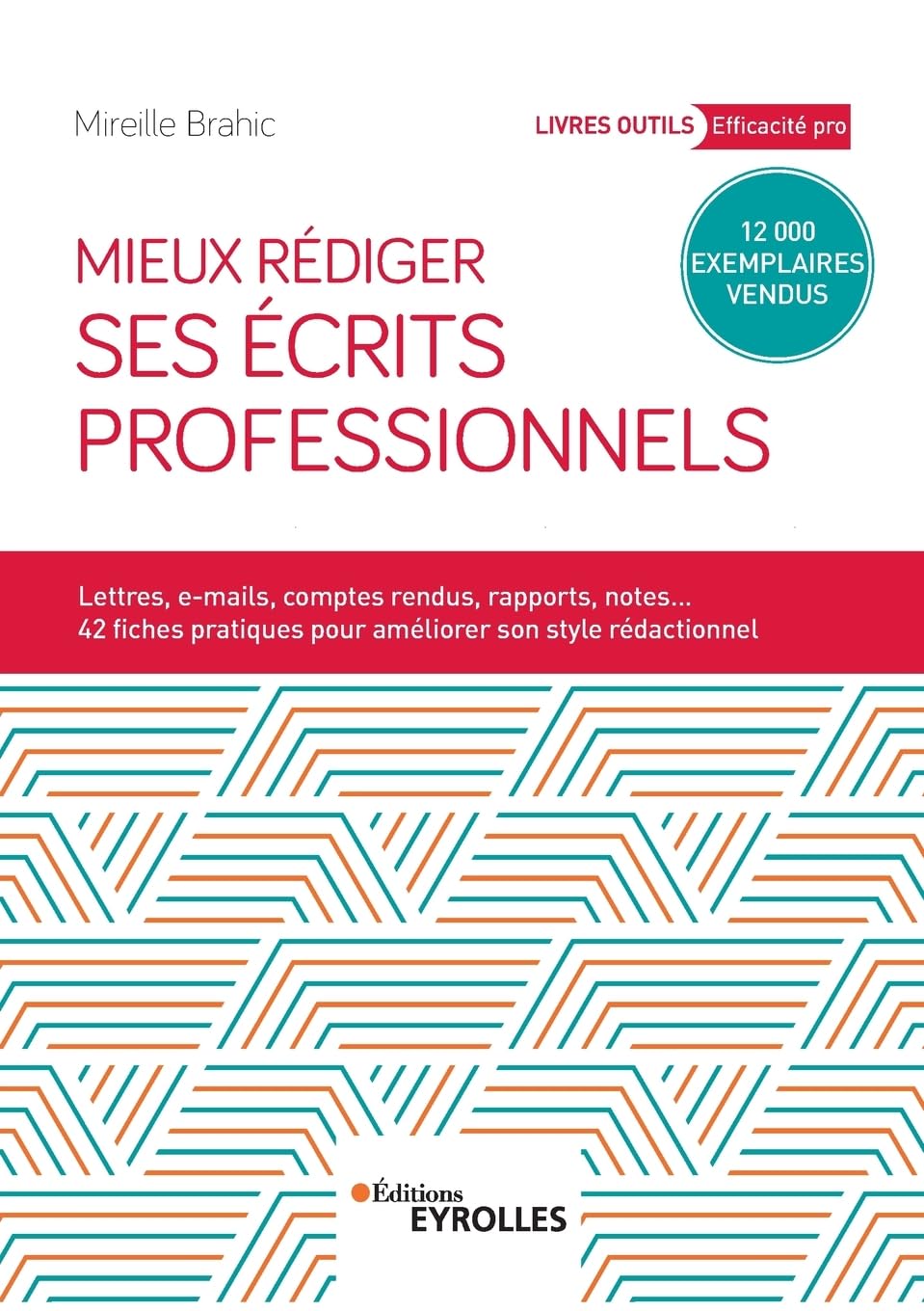 Mieux rédiger ses écrits professionnels: Lettres, e-mails, comptes rendus, rapports, notes... 42 fiches pratiques pour améliroer son style rédactionnel book