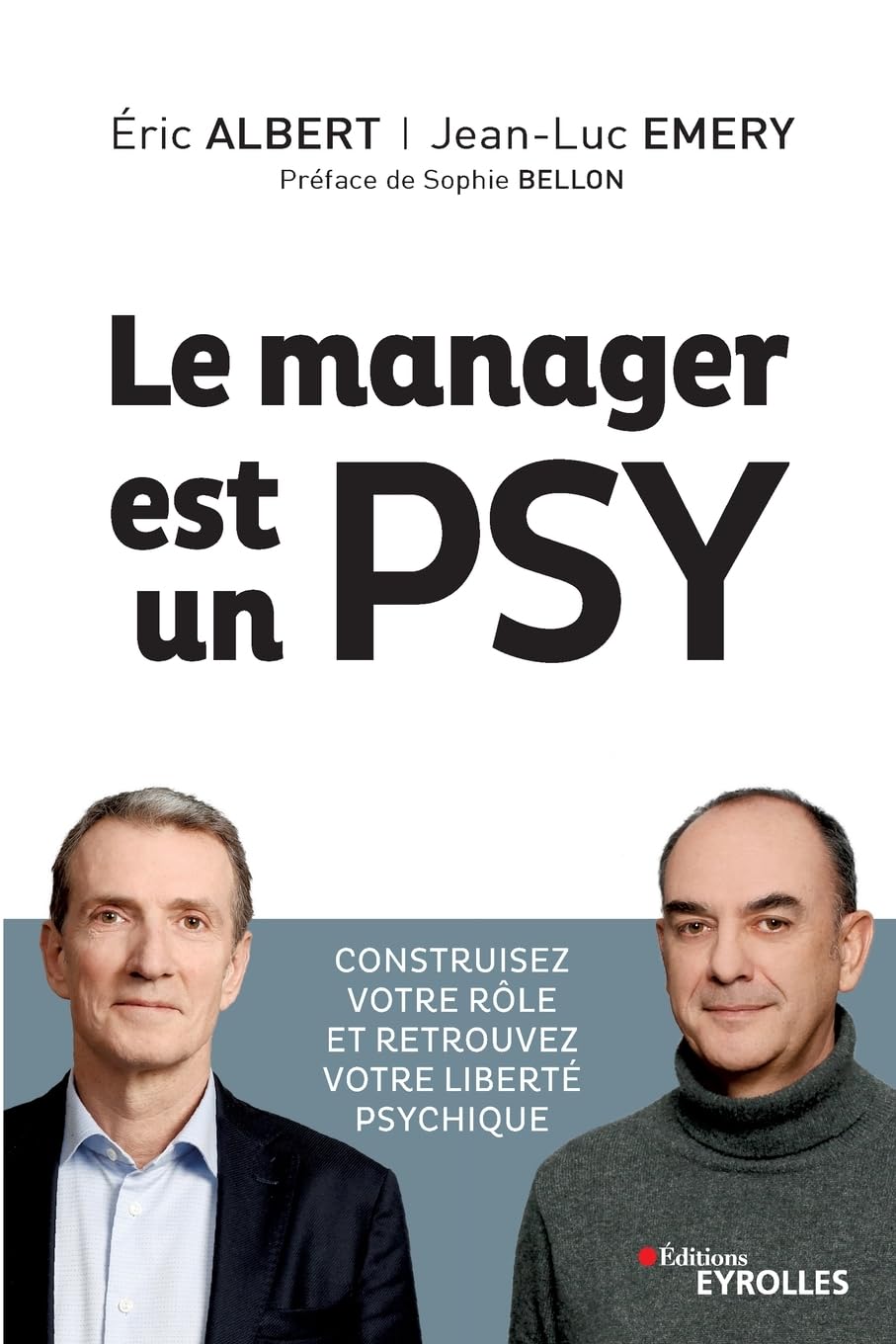 Le manager est un psy: Construire votre rôle et retrouvez votre liberté psychique. Préface de Sophie Bellon Business, Finance & Career