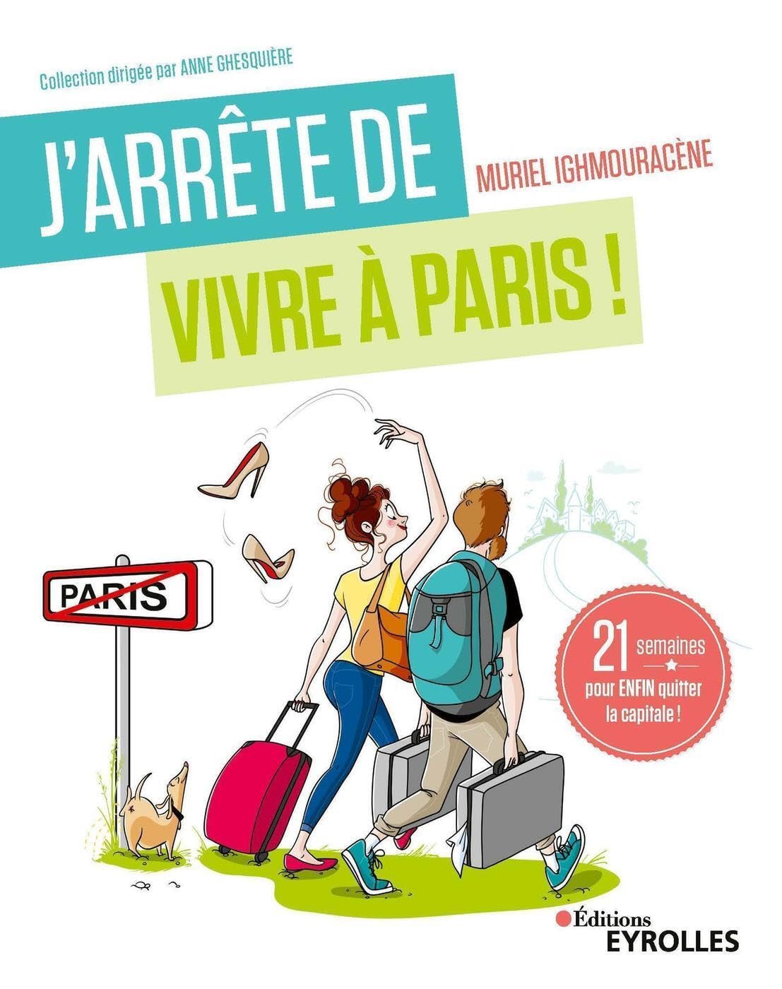 J'arrête de vivre à Paris !: 21 semaines pour enfin quitter la capitale book
