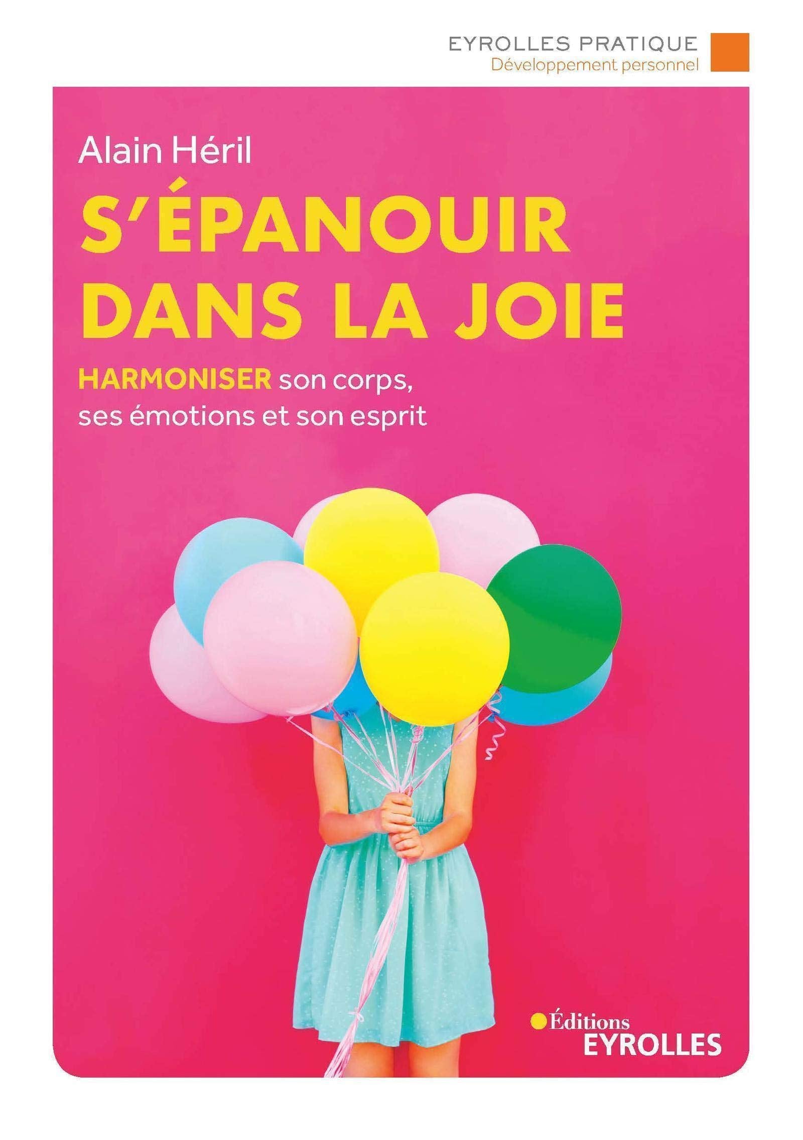 S'épanouir dans la joie: Harmoniser son corps, ses émotions et son esprit book